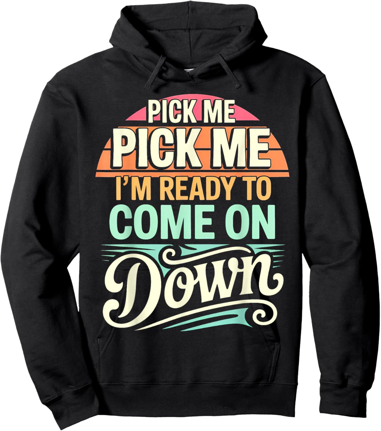 Pick Me I’m Ready to Come On Down Retro Enthusiastic Phrase Hoodie - Hoodie | Black