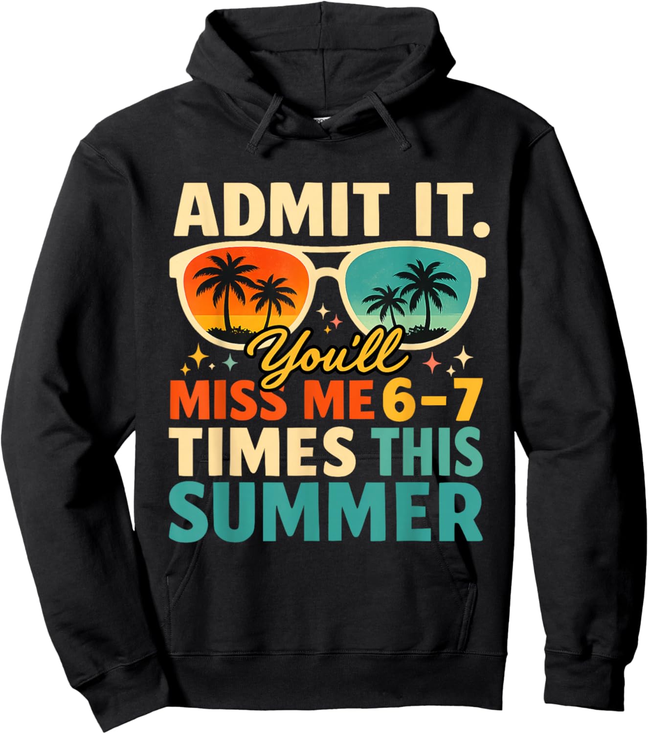 Admit It You'll Miss Me 6 7 Times This Summer Funny Teacher Hoodie - Hoodie | Black