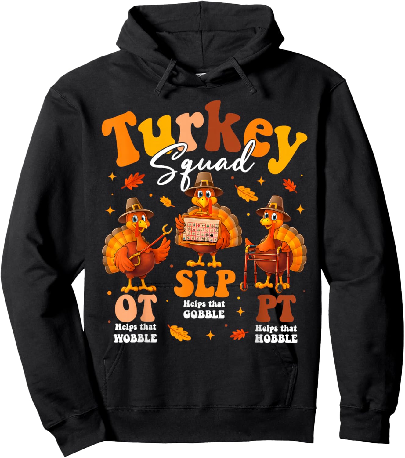 Thanksgiving PT SLP OT Turkey Squad Funny Therapy Women Men Hoodie - Hoodie | Black