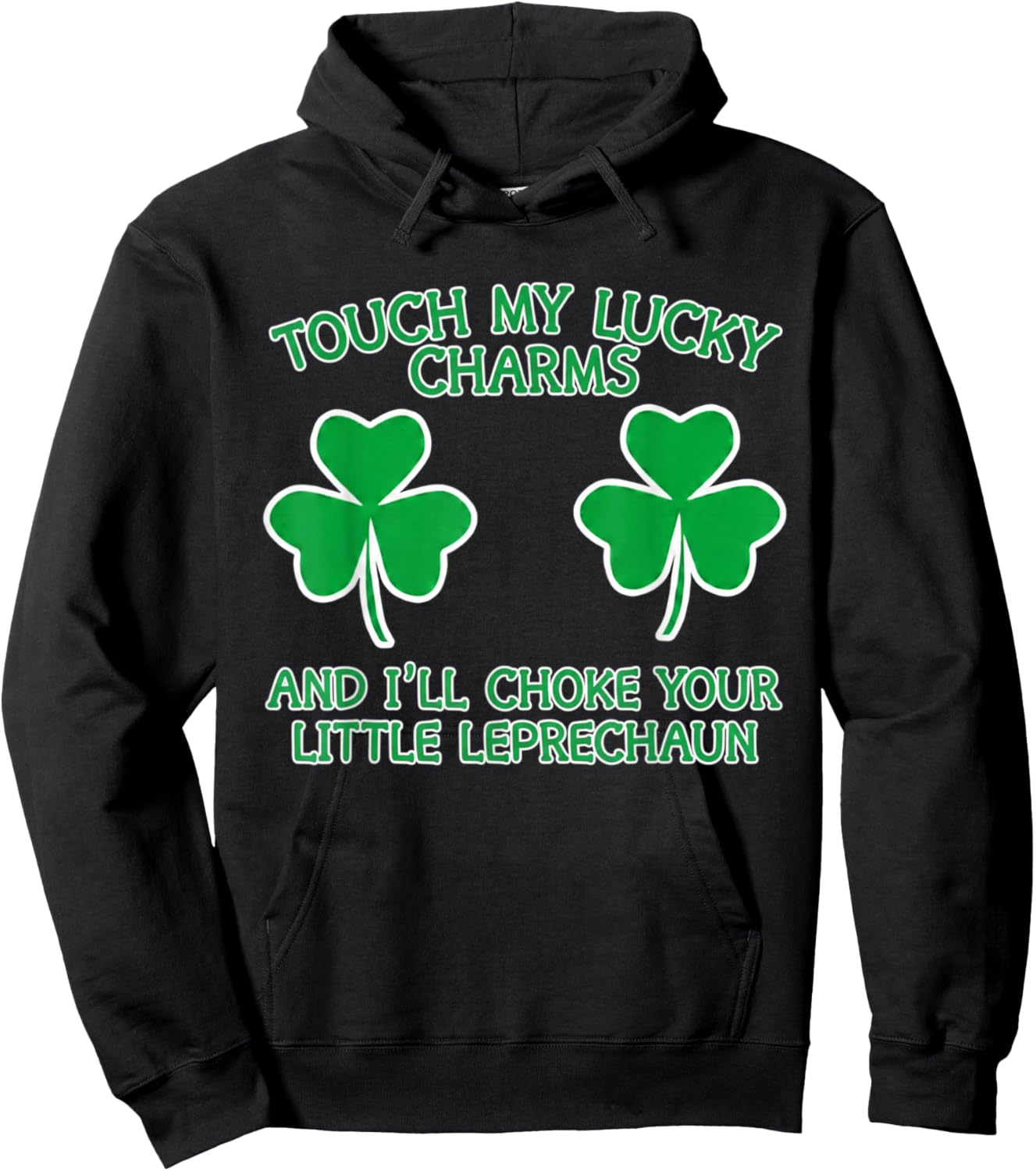Touch My Lucky Charms and I'll Choke Your Little Leprechaun Hoodie - Hoodie | Black