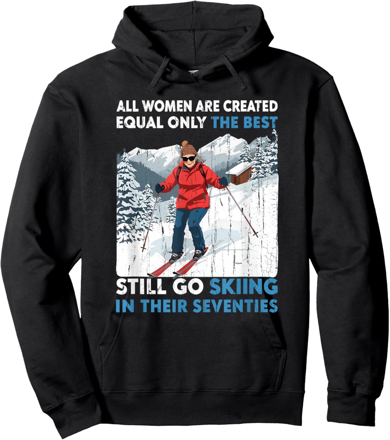 All Women are Created Equal Only The Best Still Go Skiing Hoodie - Hoodie | Black