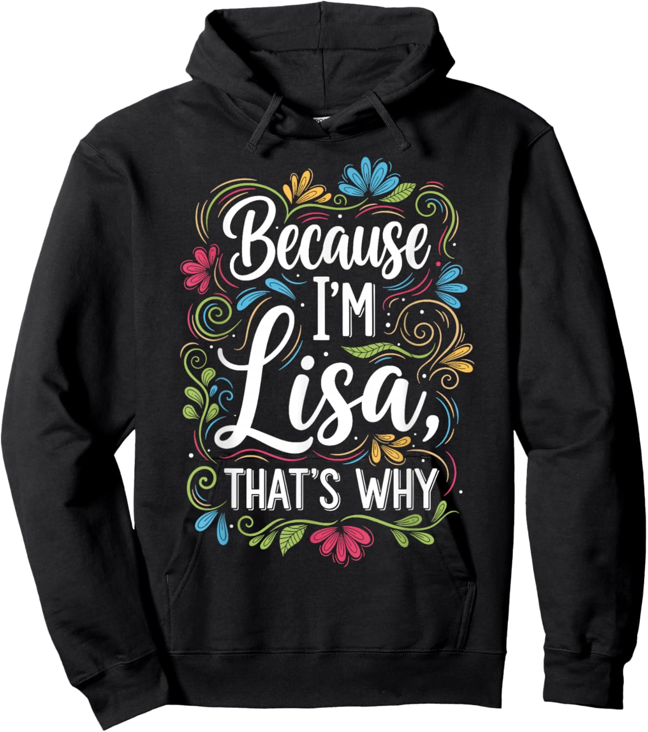 Because I'm Lisa That's Why Sarcastic Vintage Lisa's Saying Hoodie - Hoodie | Black