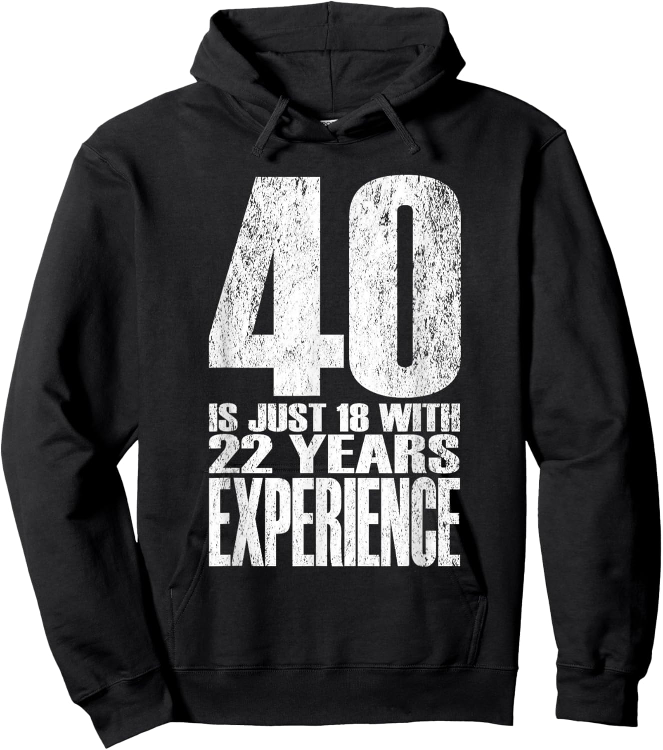 40 is Just 18 with 22 Years Experience Hoodie - Hoodie | Black