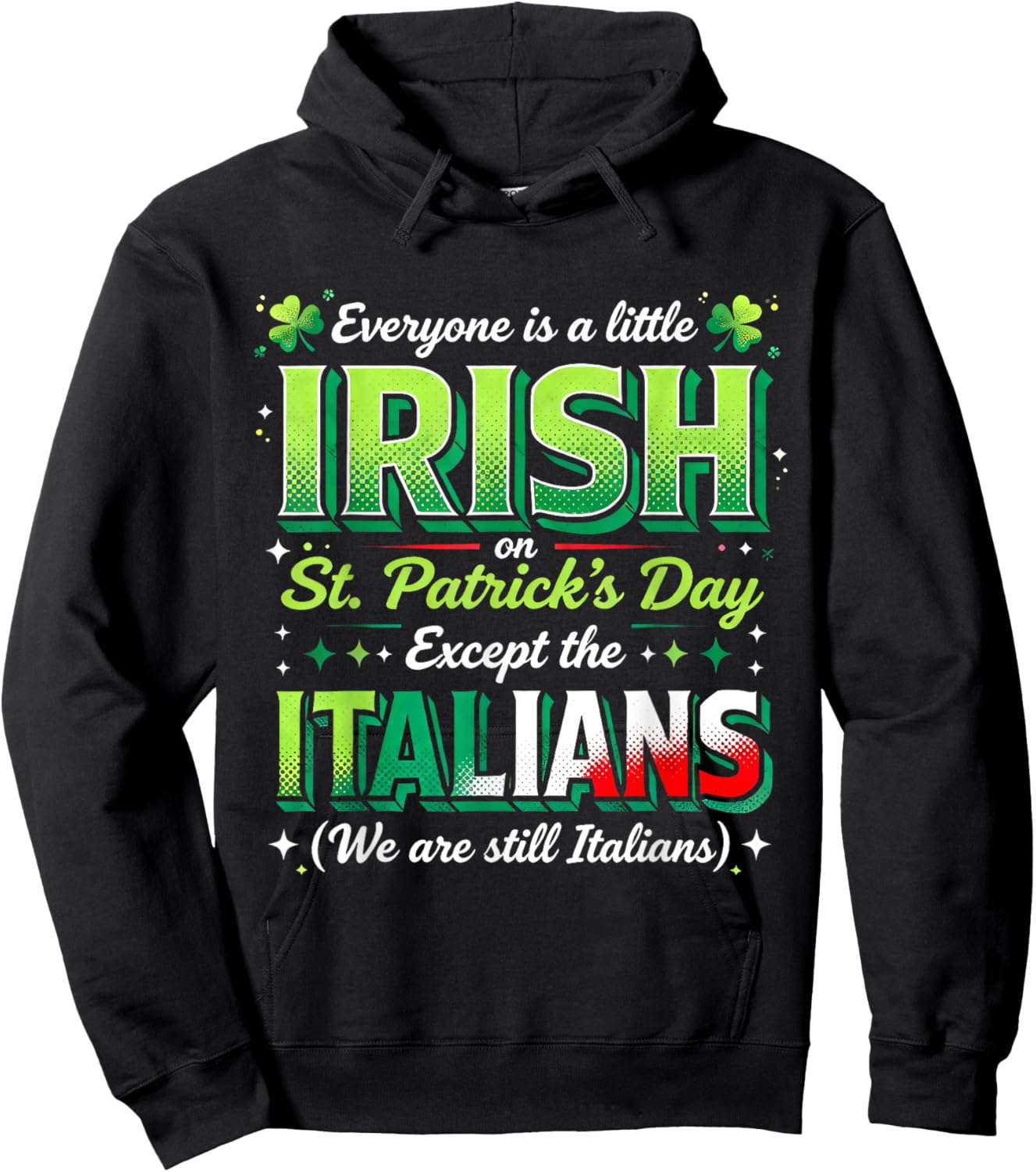 Everyone is A Little Irish Except Italians St Patricks Day Hoodie - Hoodie | Black