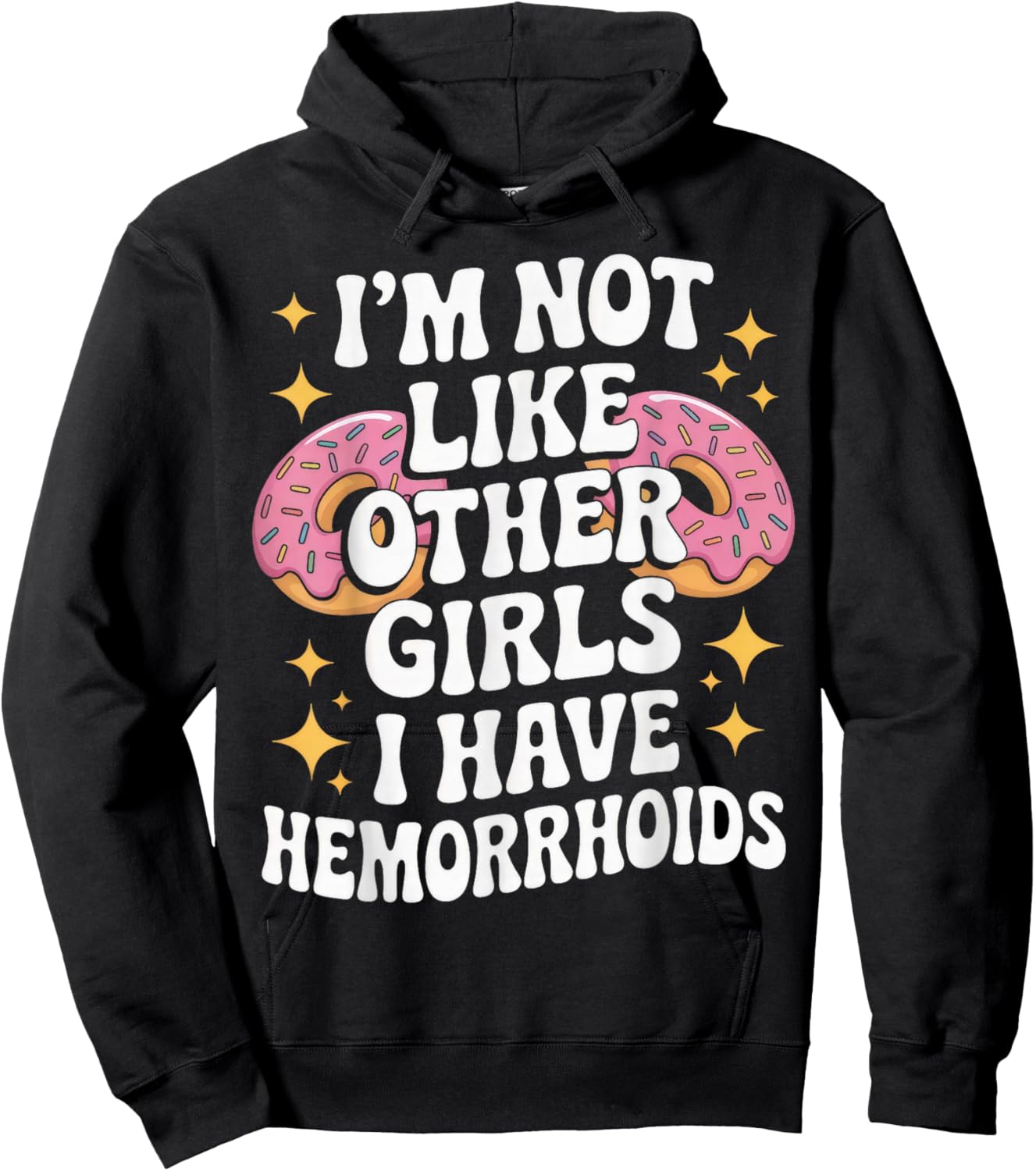I'm Not Like Other Girls I Have Hemorrhoids Embarrassing Hoodie - Hoodie | Black