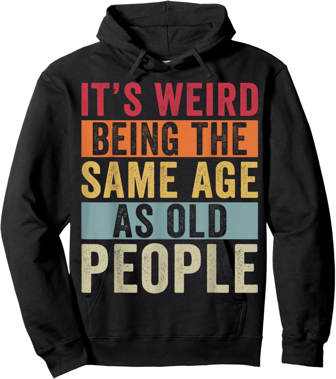 Its Weird Being The Same Age As Old People Vintage Older Pun Hoodie - Hoodie | Black