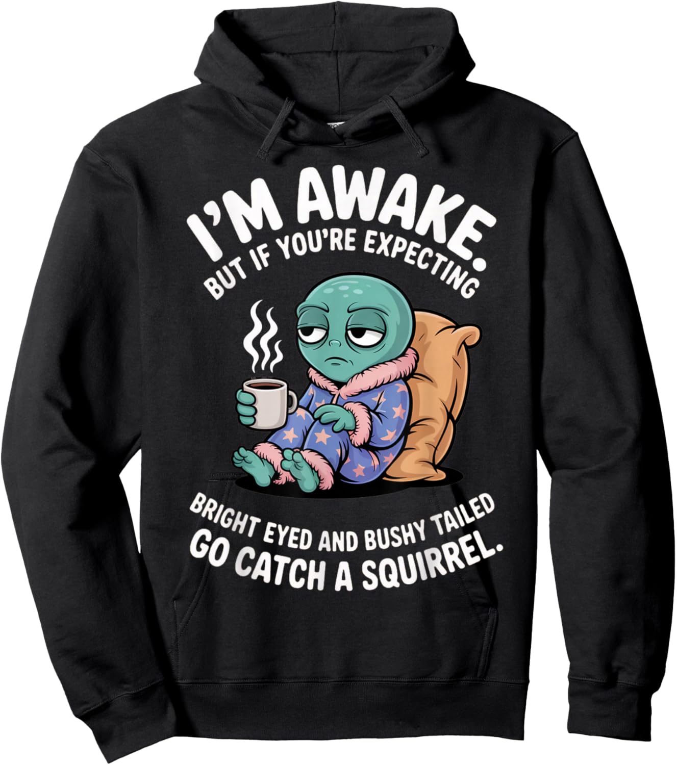 I'm Awake But If You're Expecting Bright Eyed Funny Alien Hoodie - Hoodie | Black