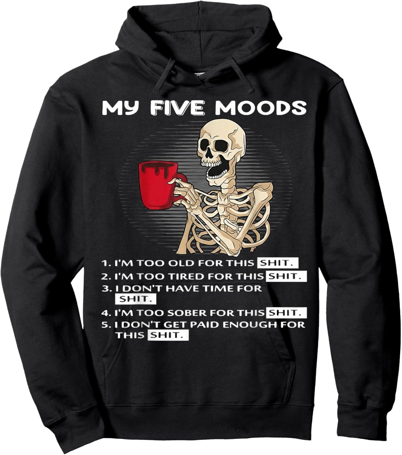 Skeleton My Five Moods 1. I'm Too Old for This Shit Hoodie - Hoodie | Black