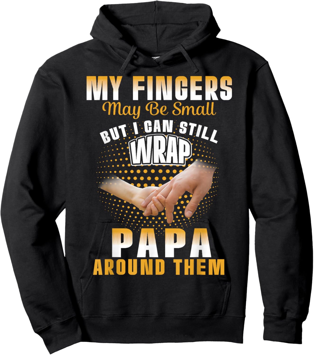 My Fingers Maybe Small But I Can Still Wrap Papa Around Them Hoodie - Hoodie | Black