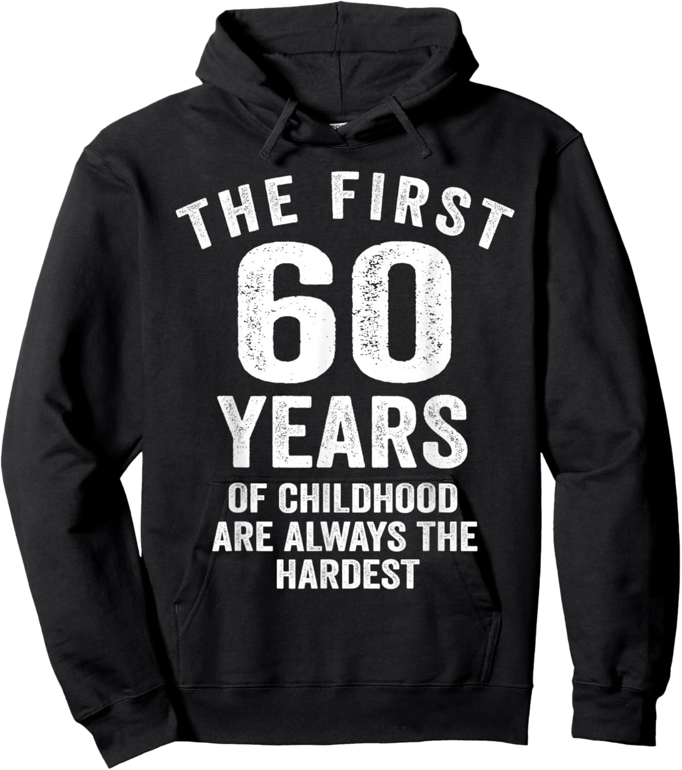 The First 60 Years of Childhood are Hardest 60th Birthday Hoodie - Hoodie | Black