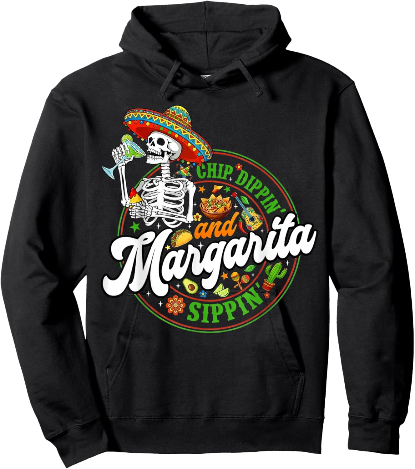 Chip Dippin Margarita Sippin Funny Skeleton Cinco De Mayo Hoodie - Hoodie | Black