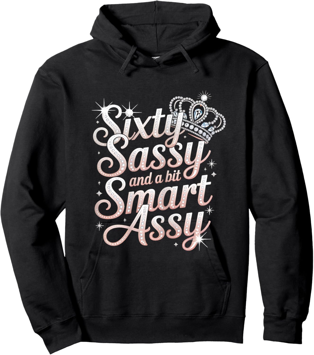 Sixty Sassy and Bit Smart Assy Bday Hoodie - Hoodie | Black