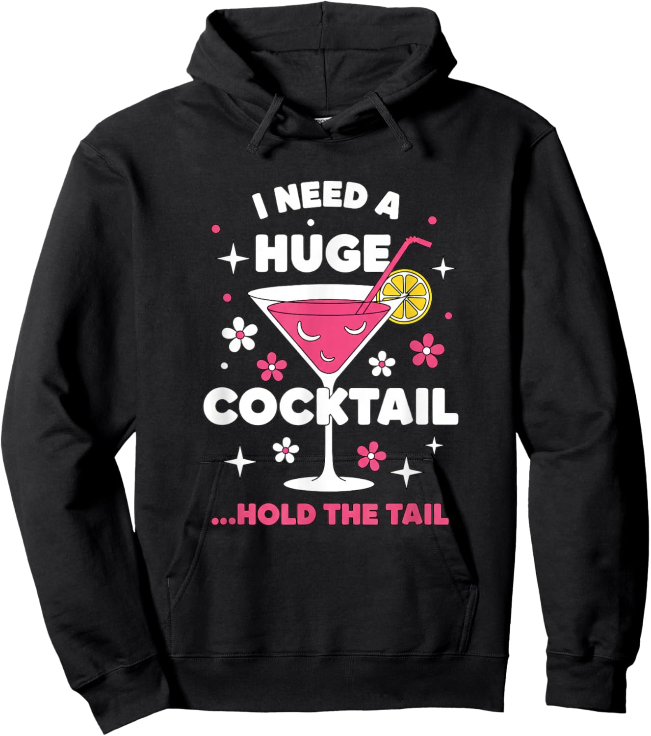 Alcohol & Cocktails I Need A Huge Cocktail ...Hold The Tail Hoodie - Hoodie | Black