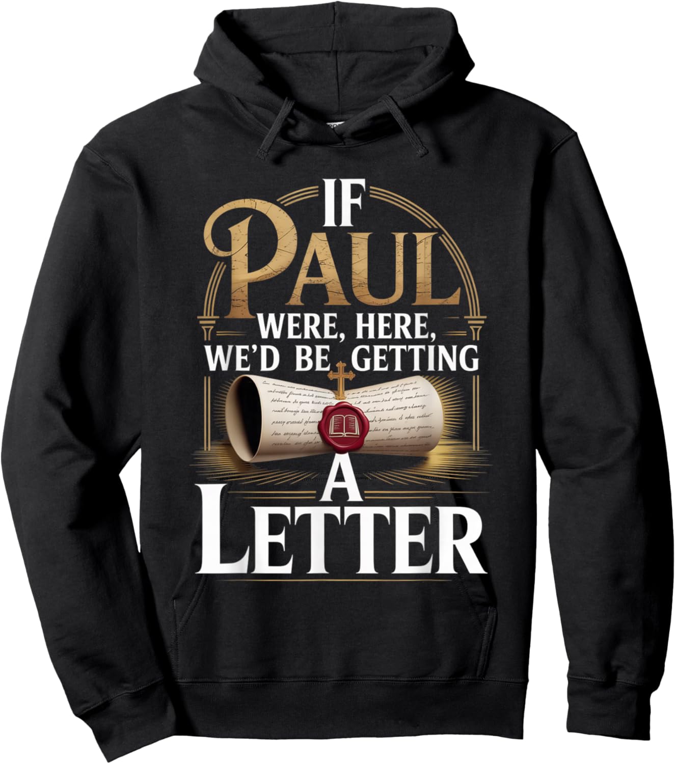 If Paul were Here We'd Be Getting A Letter Faith Quote Hoodie - Hoodie | Black