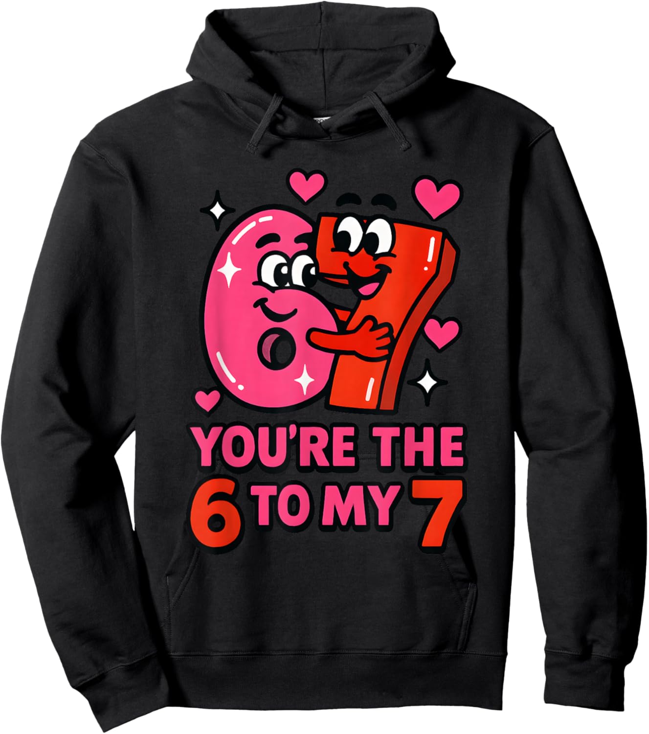 Funny Valentines Day You're The Six to My Seven 6-7 Meme 67 Hoodie - Hoodie | Black