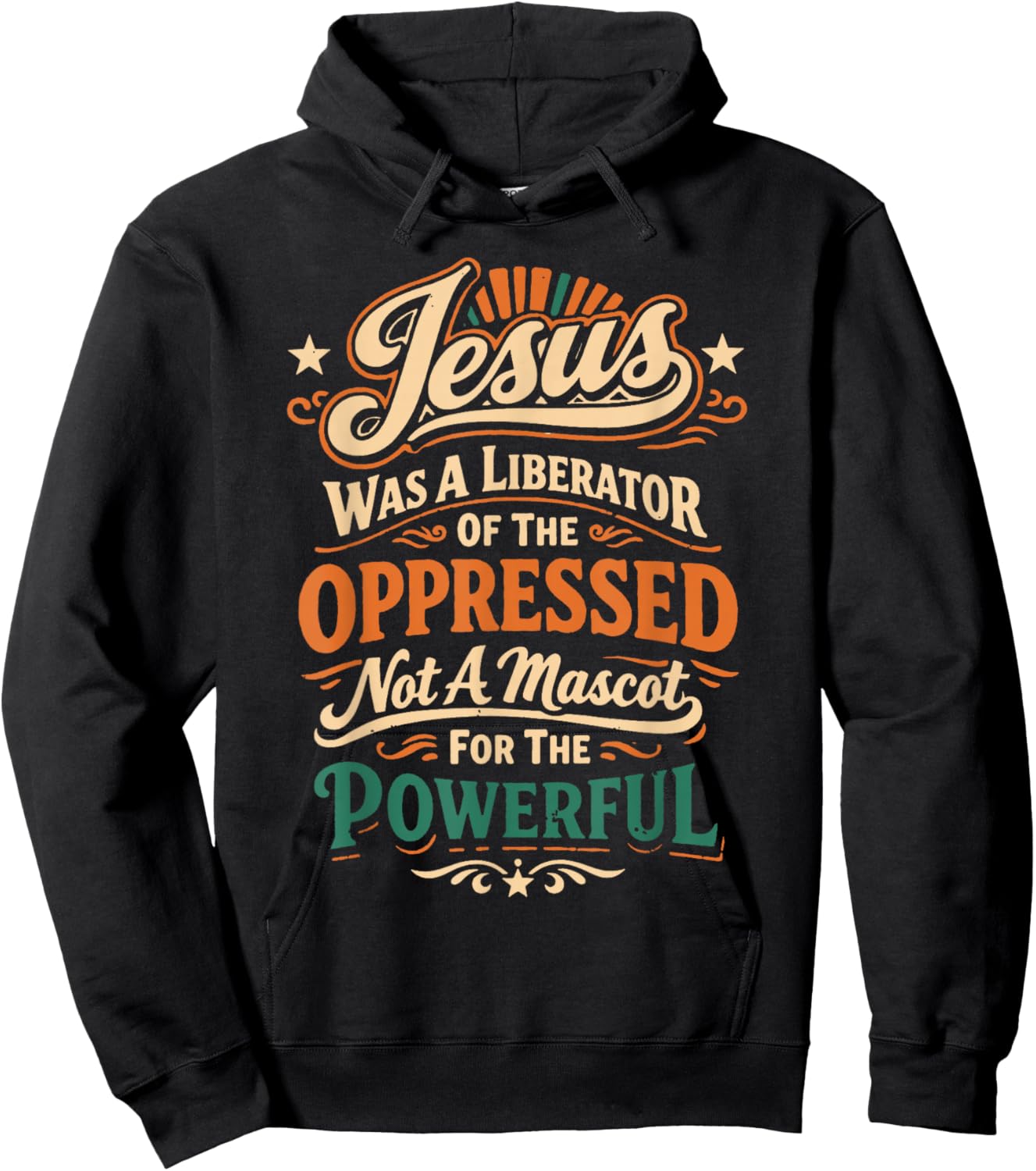 Jesus was A Liberator of The Oppressed Not A Mascot for The Hoodie - Hoodie | Black