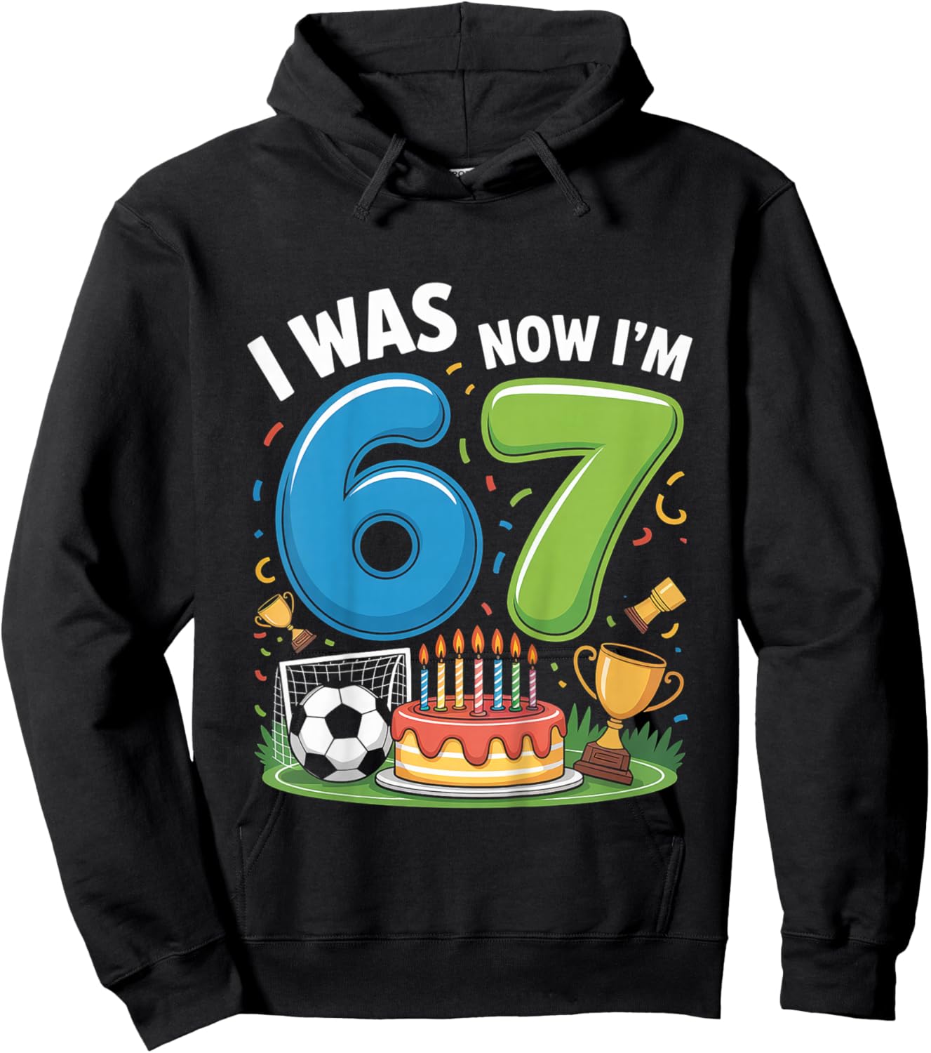 I was 6 Now I’m 7 Soccer 67 Hoodie - Hoodie | Black