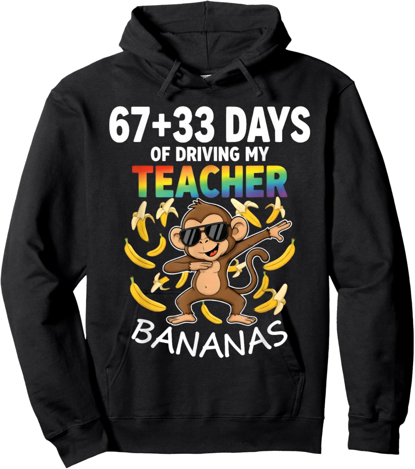 67 33 Days of Driving My Teacher Bananas Funny Monkey 6 7 Hoodie - Hoodie | Black