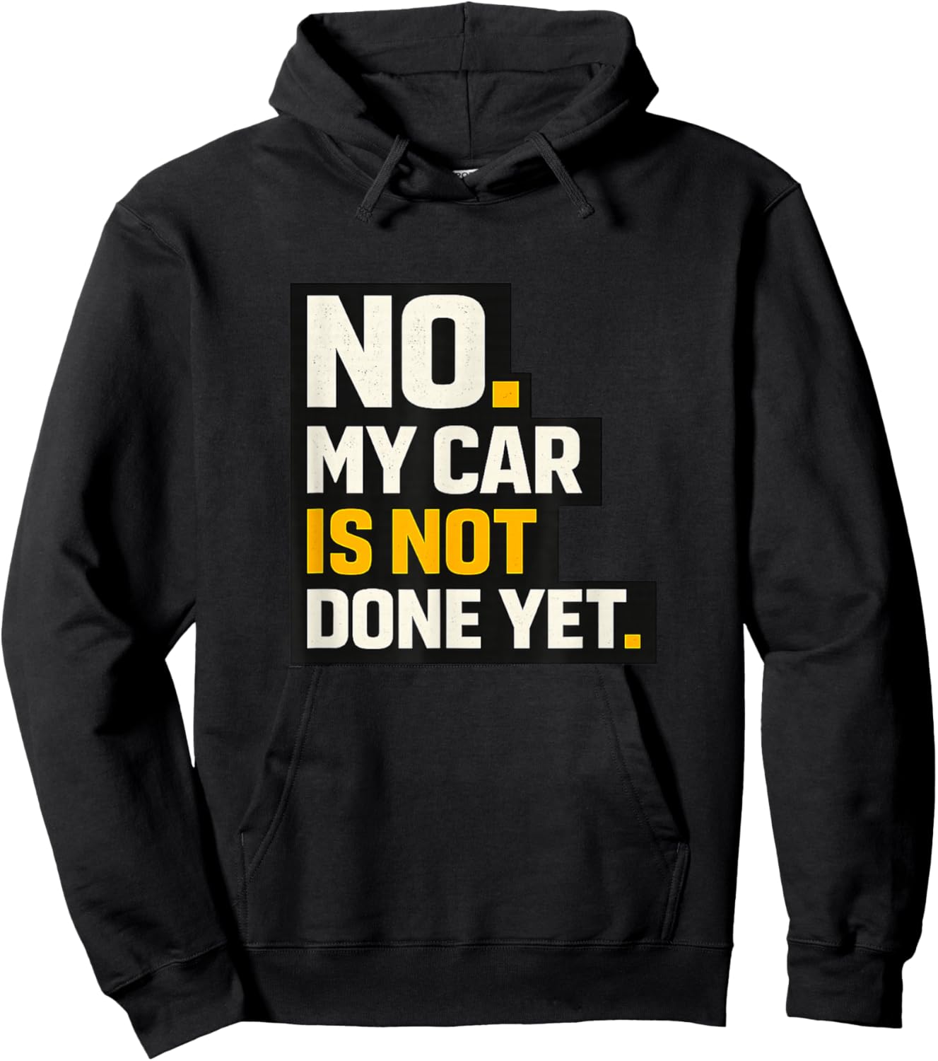 No, My Car is Not Done Yet - Funny Project Car Mechanic Hoodie - Hoodie | Black