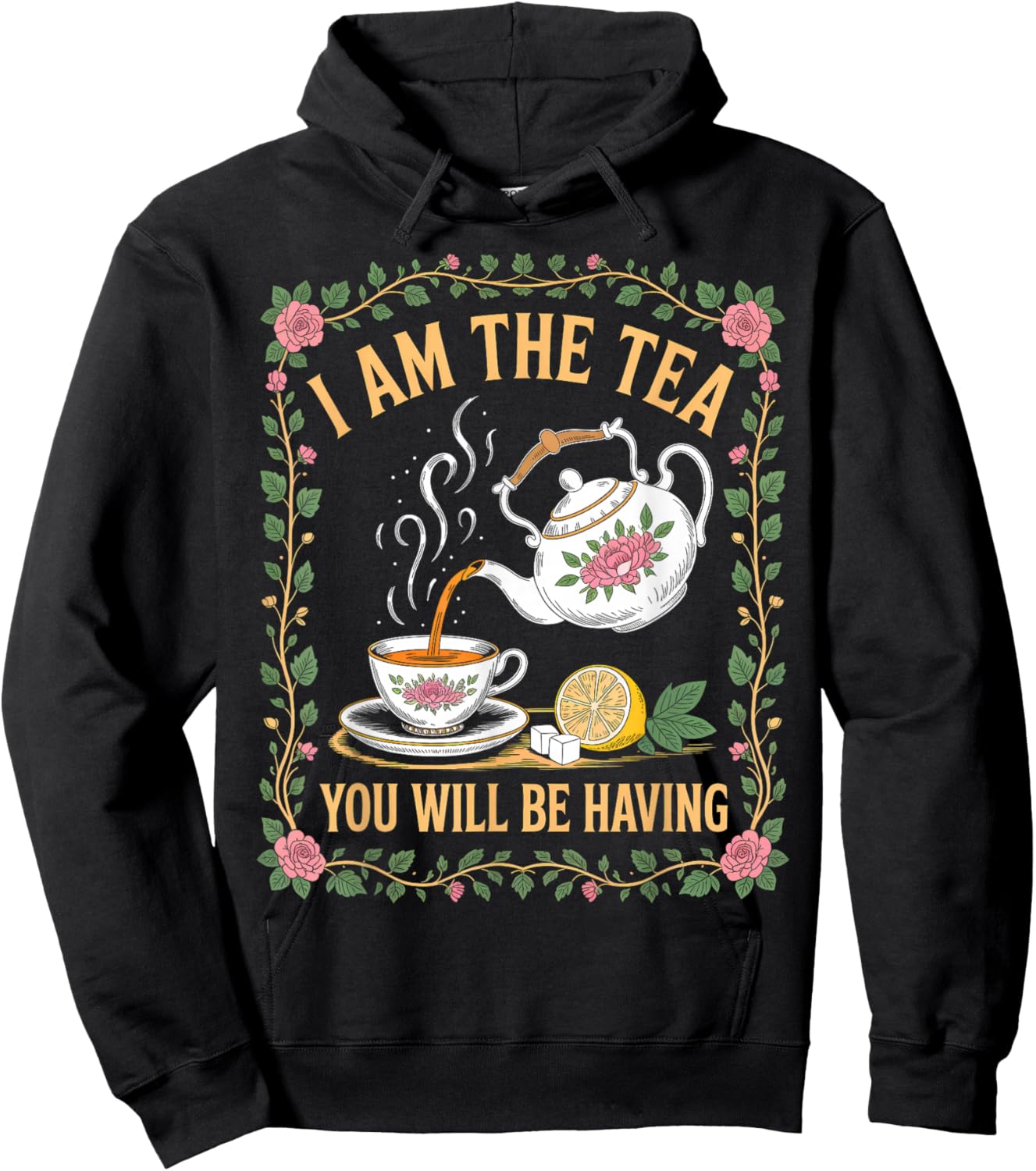 I Am The Tea You Will Be Having Funny British Tea Lover Hoodie - Hoodie | Black