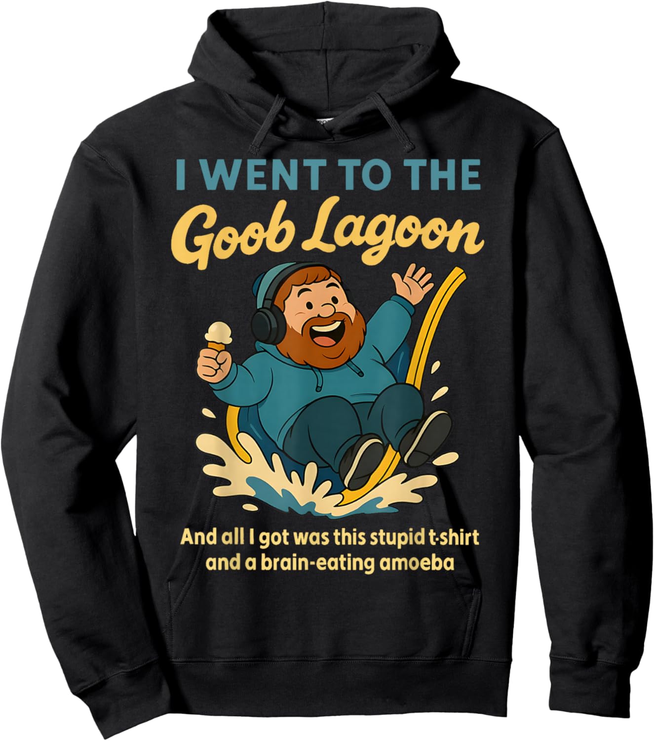 I Went to Goob Lagoon Stupid Shirt Brain-Eating Amoeba Funny Hoodie - Hoodie | Black