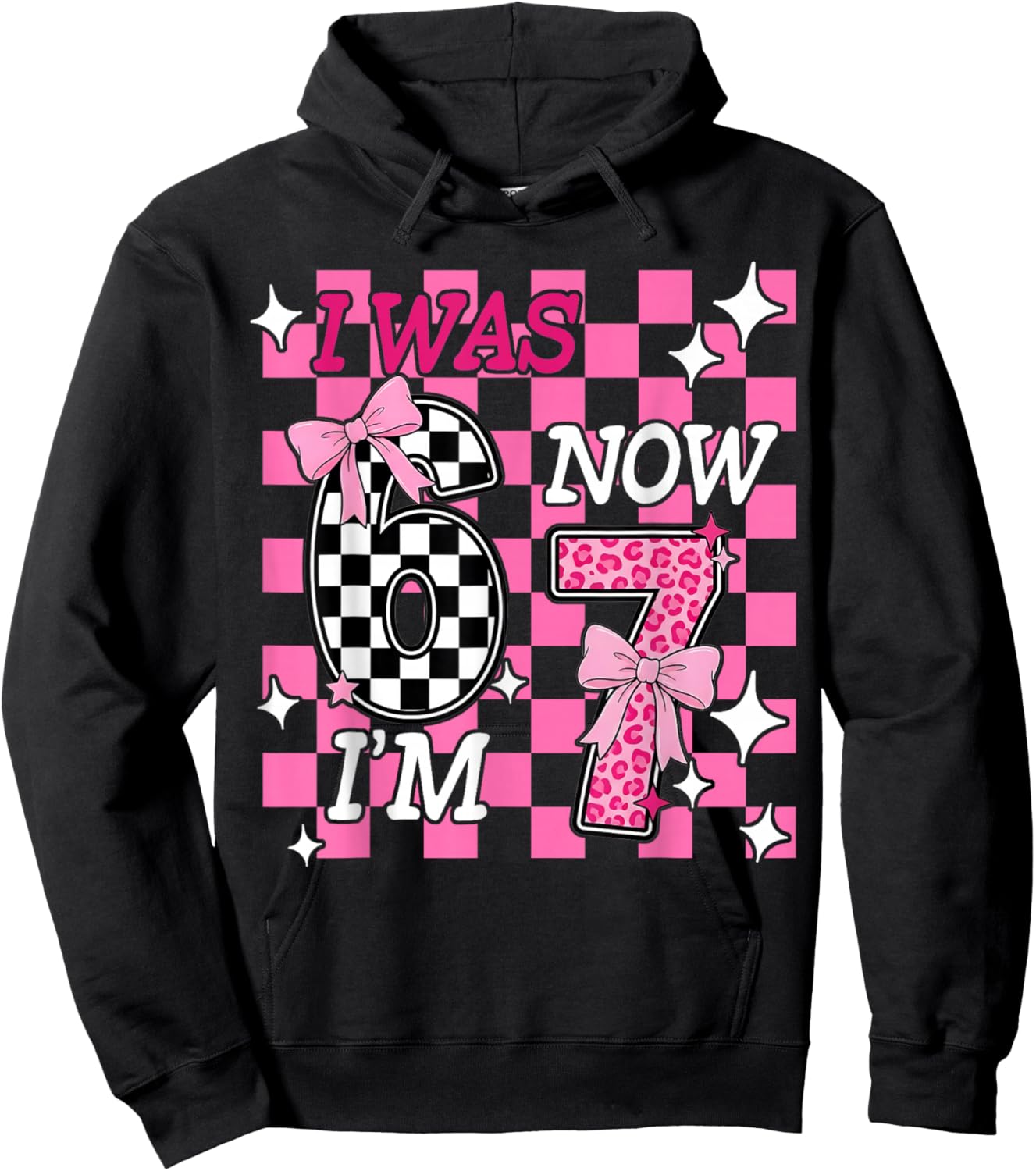 Pink Checkered I was 6 Now I'm 7 Funny 67 Birthday Girl Bows Hoodie - Hoodie | Black