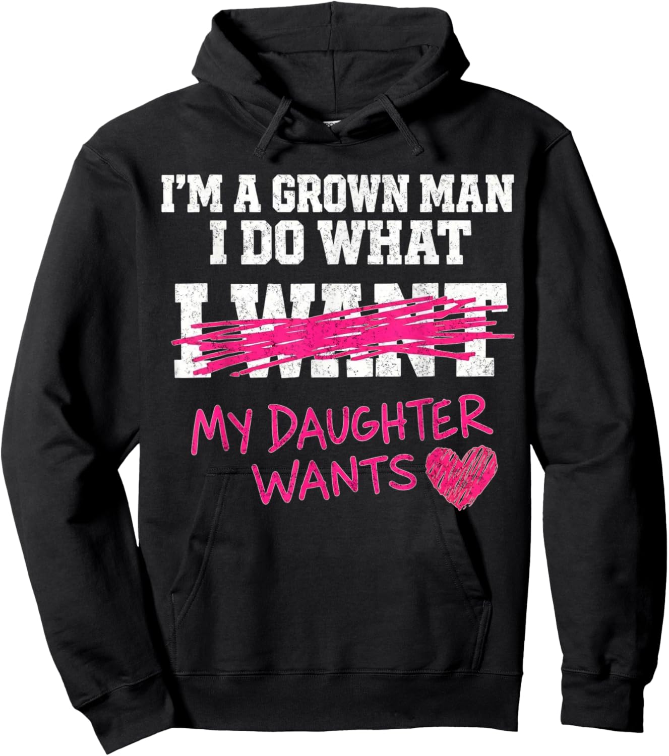 Funny Dad Father I'm A Grown Man I Do What My Daughter Wants Hoodie - Hoodie | Black