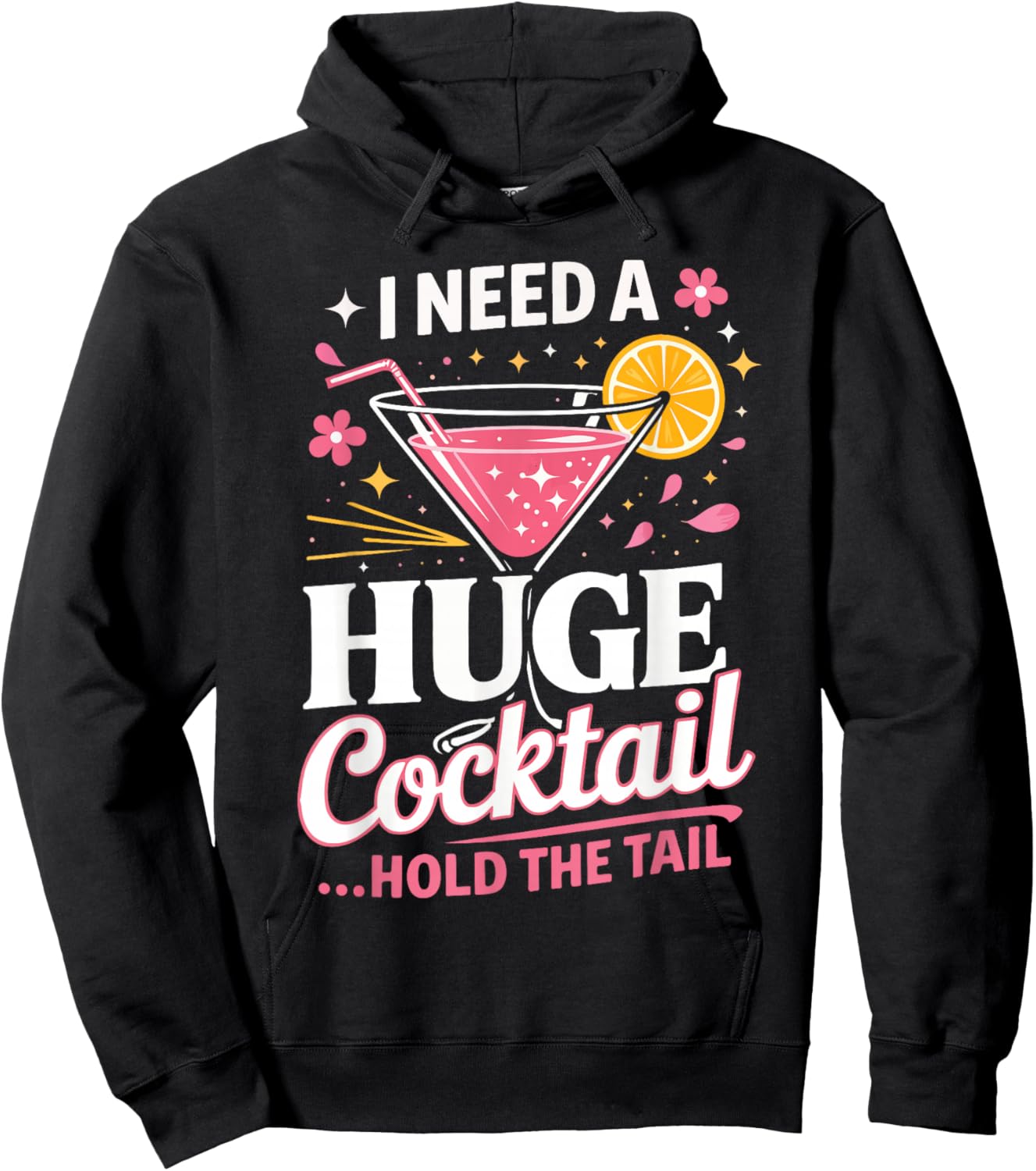 I Need A Huge Cocktail Hold The Tail Funny Quote Hoodie - Hoodie | Black