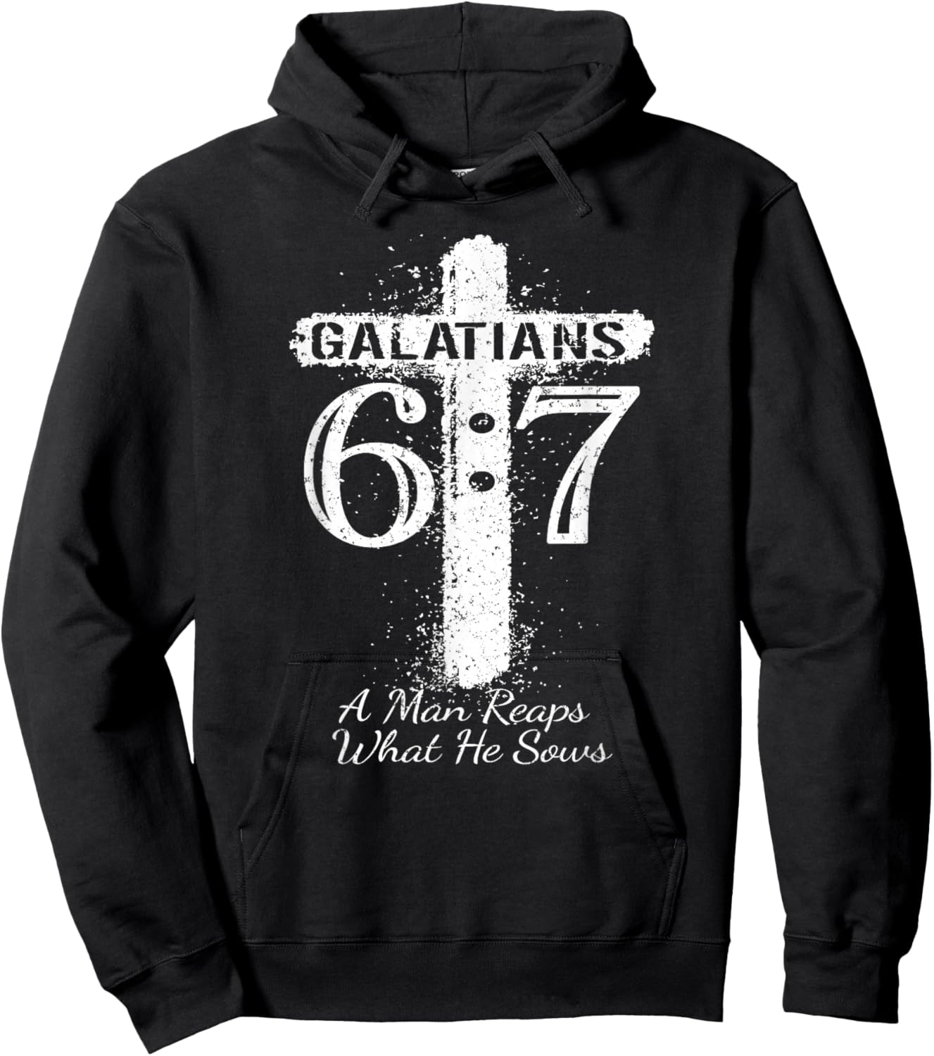 Christian Saying Scripture GALATIANS 6 7 REAPS What HE SOWS Hoodie - Hoodie | Black