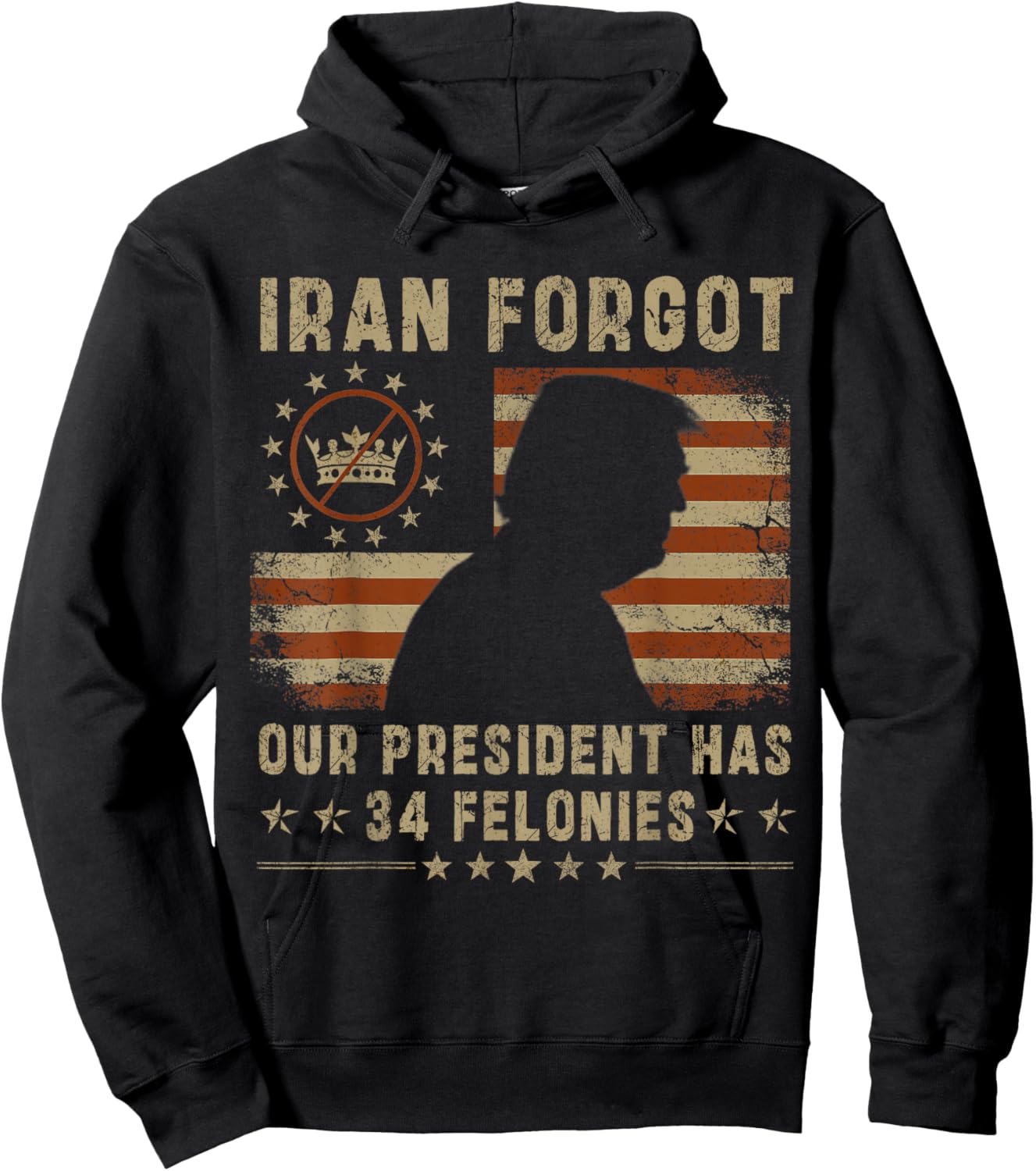 Iran Forgot Our President Has 34 Felonies Vintage US Flag Hoodie - Hoodie | Black