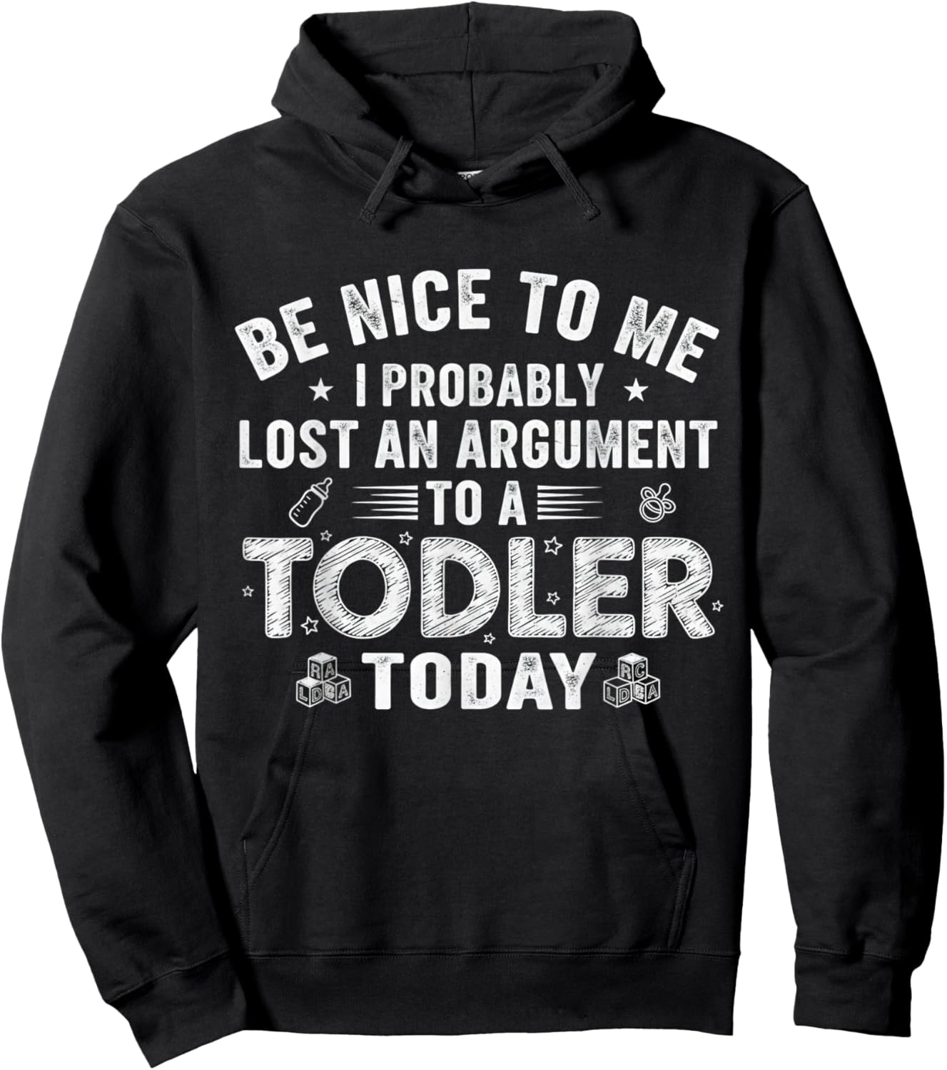 Be Nice to Me I Probably Lost an Argument with A Toddler Hoodie - Hoodie | Black