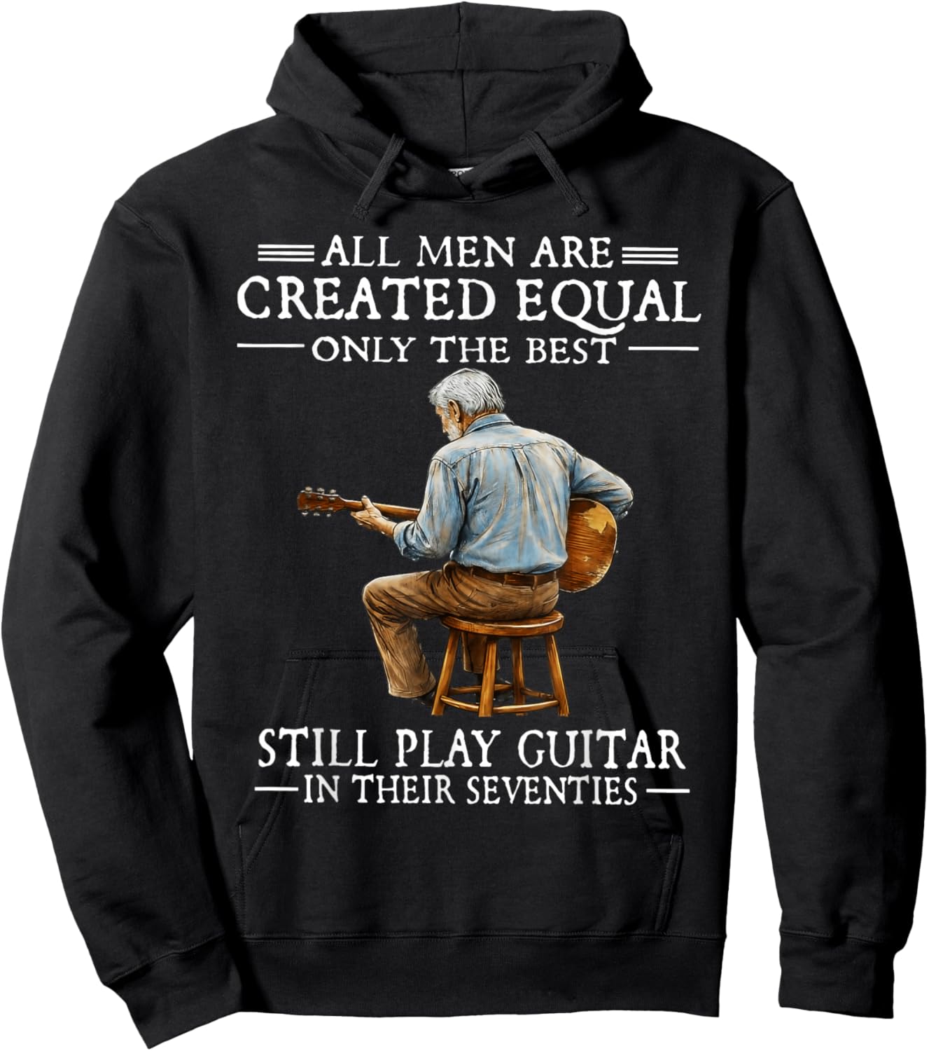 All Men are Created Equal Only The Best Still Play Guitar Hoodie - Hoodie | Black