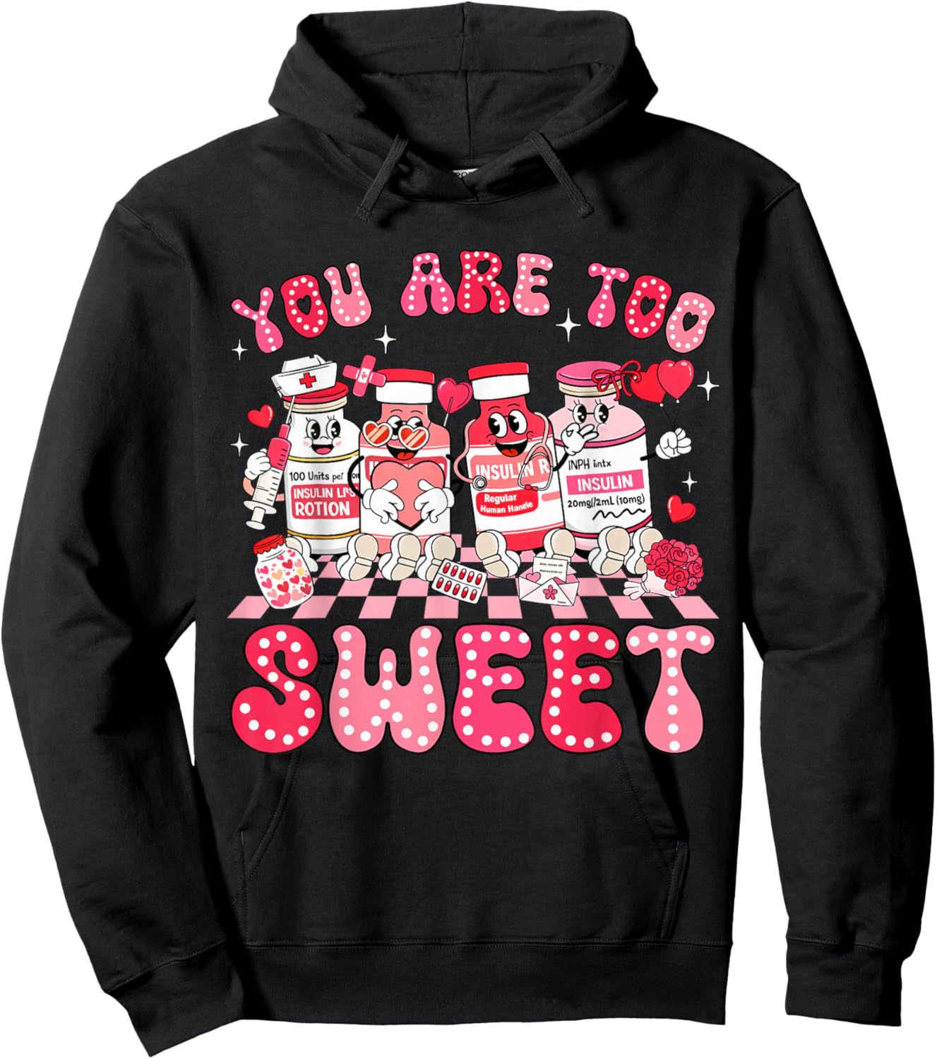 You are Too Sweet Valentine Nurse Insulin Diabetes Men Women Hoodie - Hoodie | Black
