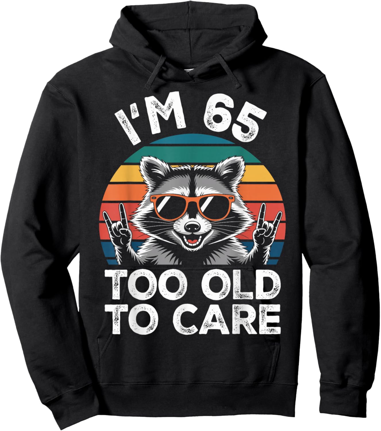 I’m 65 Too Old to Care 65 Birthday 65 Years Men Women Funny Hoodie - Hoodie | Black