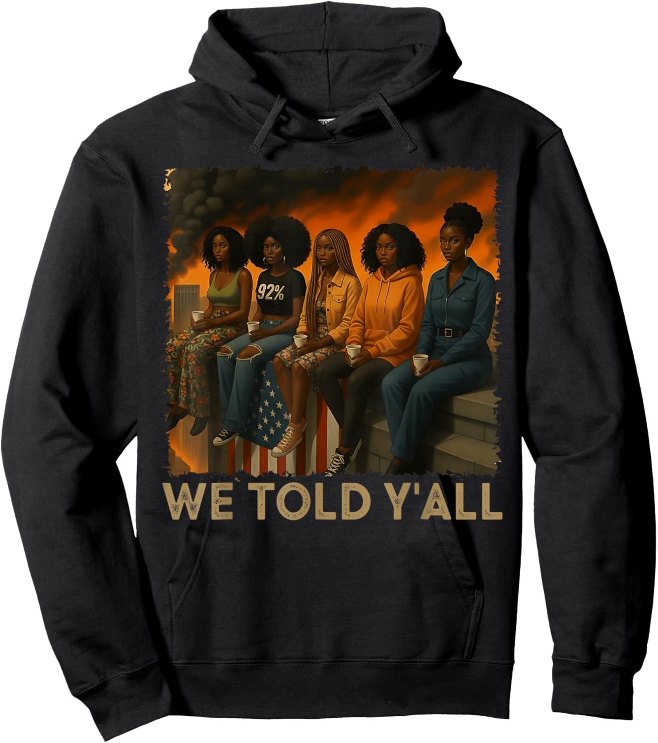 We Told Y'all 92% Black Women 92 Percent Black History Month Hoodie - Hoodie | Black