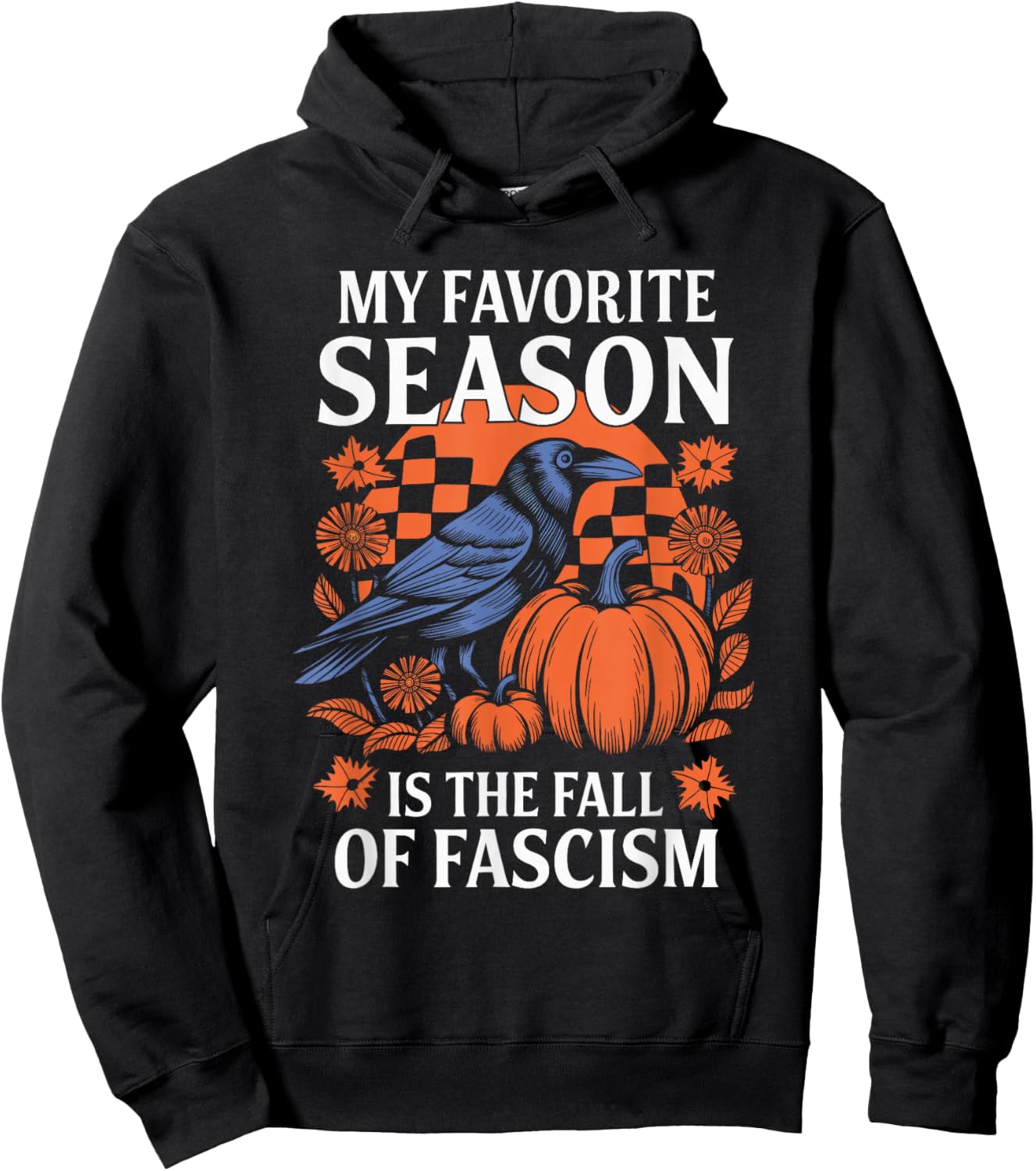 Autumn Halloween My Favorite Season is The Fall of Fascism Hoodie - Hoodie | Black