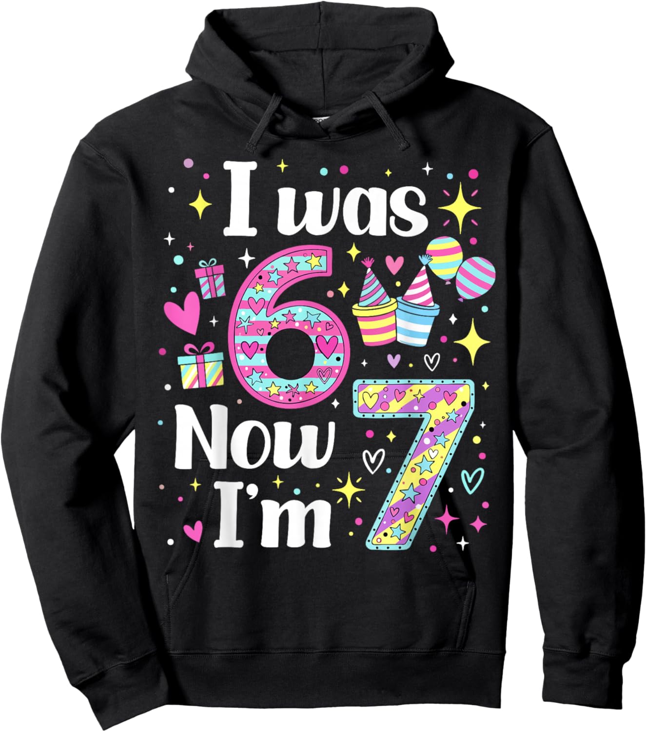 7 Years Old Birthday I was 6 Now I'm 7 6 7 Funny Kids Girls Hoodie - Hoodie | Black