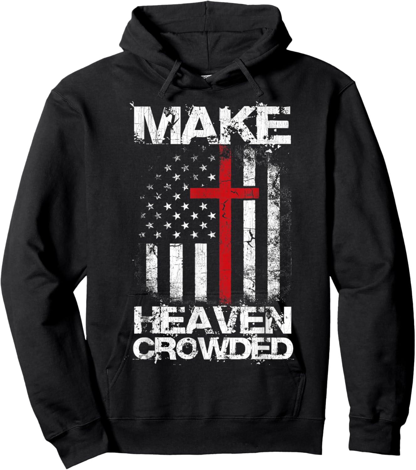 Make Heaven Crowded American Flag Patriotic Christian Faith Hoodie - Hoodie | Black