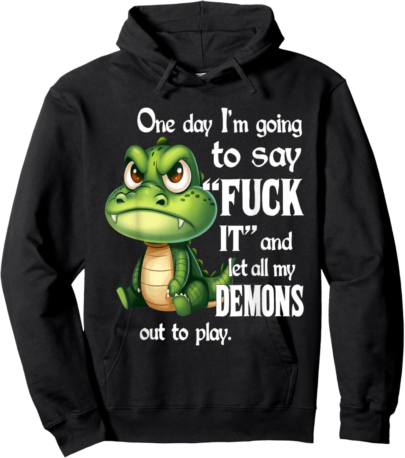One Day I'm Going to Say Fuck It and Let All My Demons Hoodie - Hoodie | Black