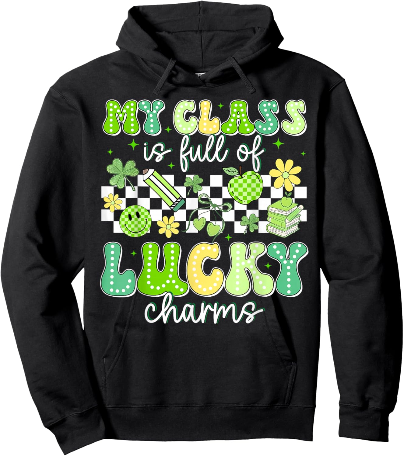 St Patricks Day My Class is Full of Lucky Charms Teacher Hoodie - Hoodie | Black