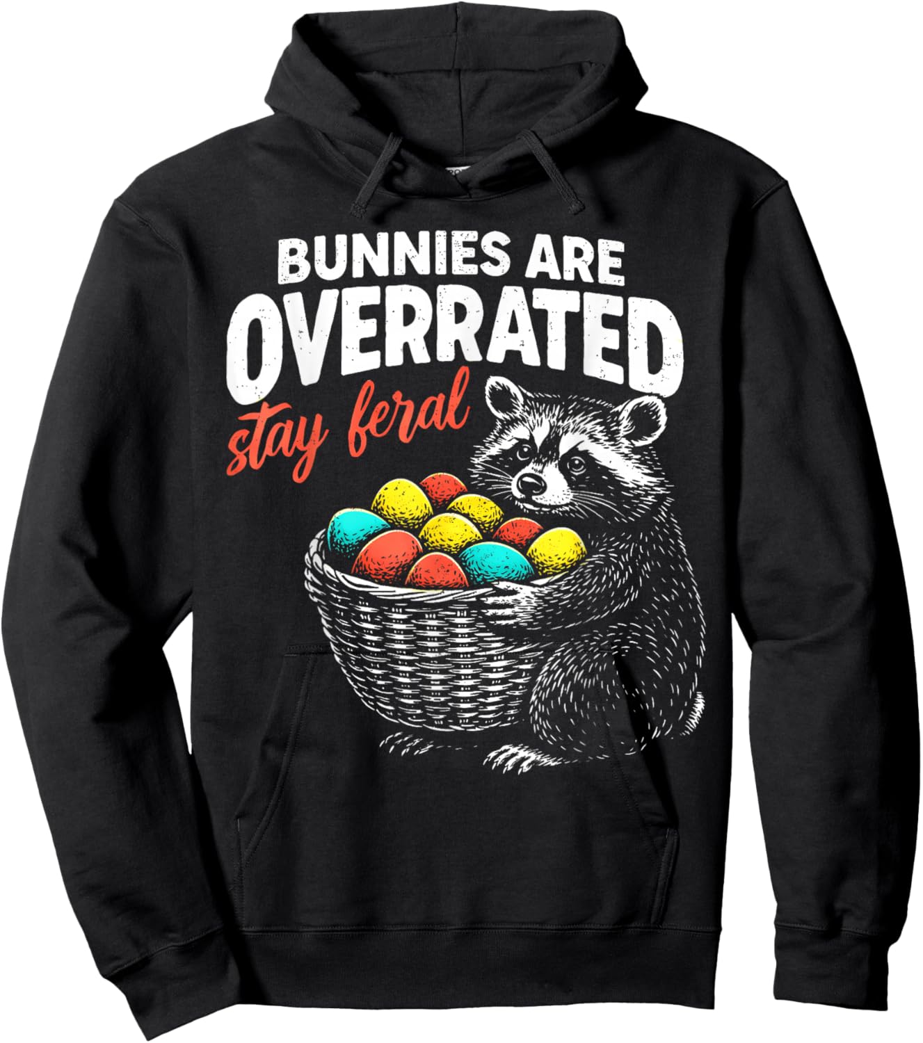 Bunnies are Overrated Stay Feral Funny Easter Men Women Teen Hoodie - Hoodie | Black