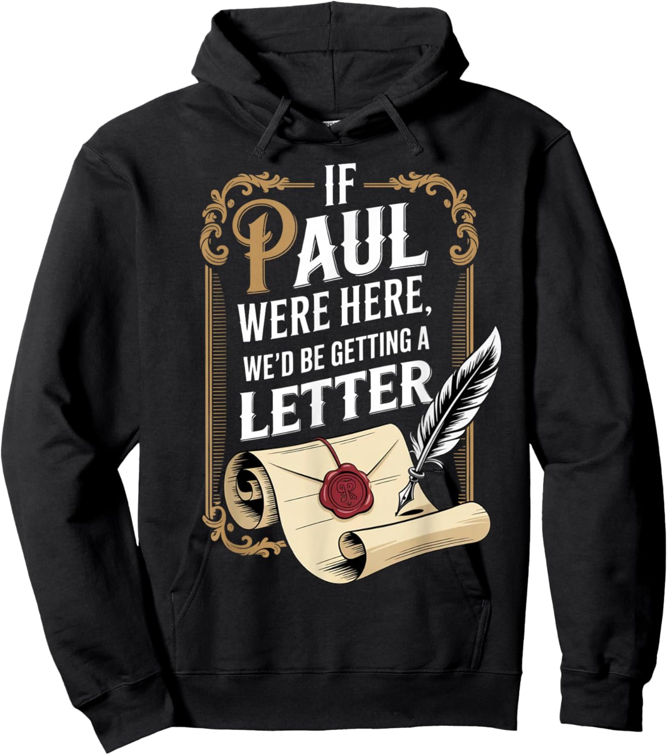 If Paul were Here We'd Be Getting A Letter Funny Quote Hoodie - Hoodie | Black