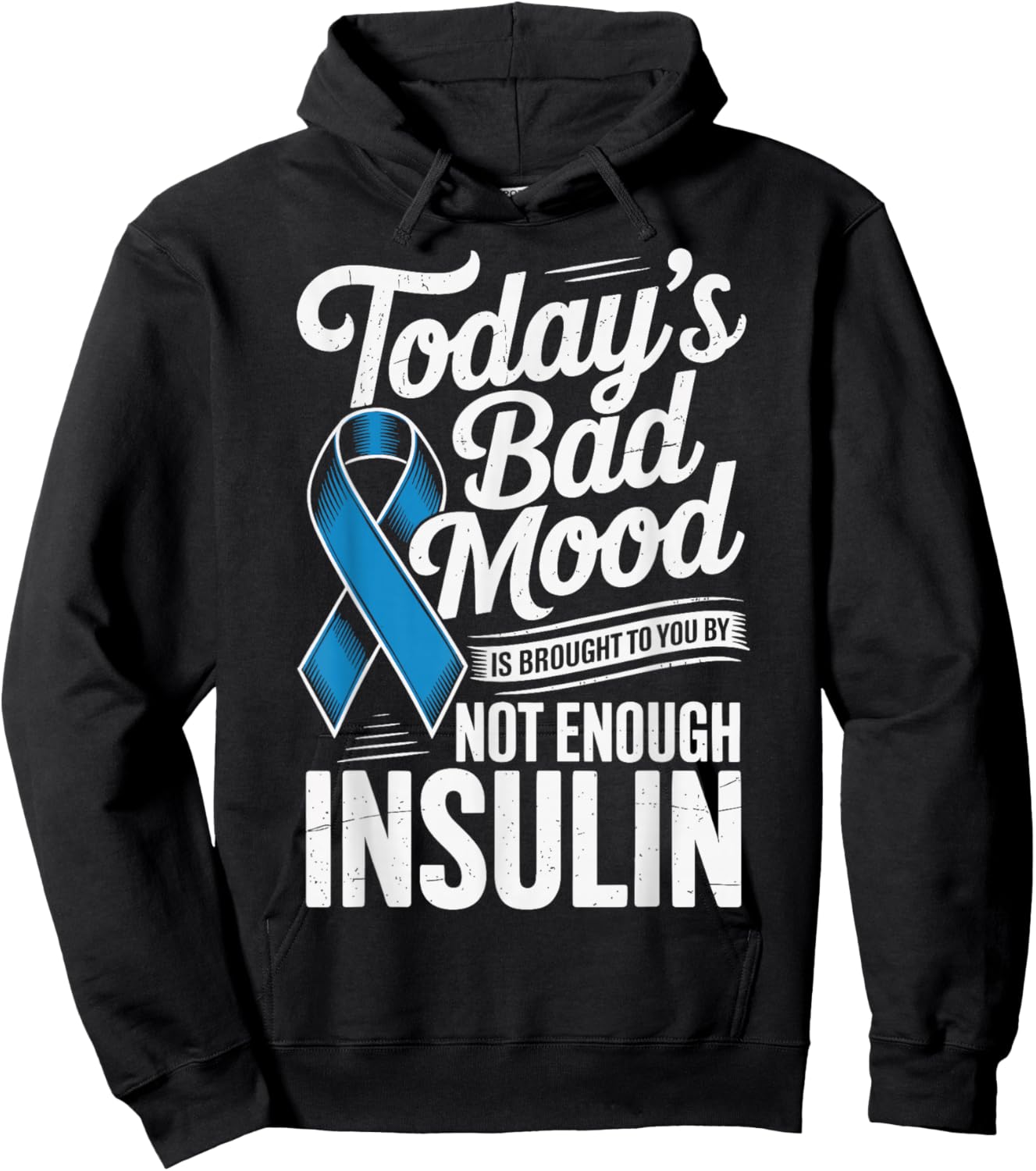 Todays Bad Mood is Brought to You by Not Enough Insulin Hoodie - Hoodie | Black