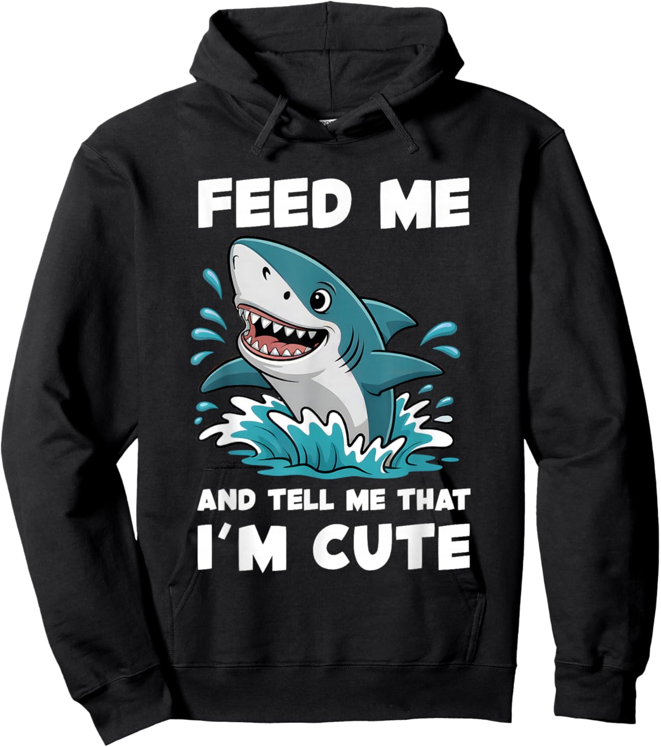 Shark Feed Me and Tell Me That I'm Cute Funny Shark Girls Hoodie - Hoodie | Black