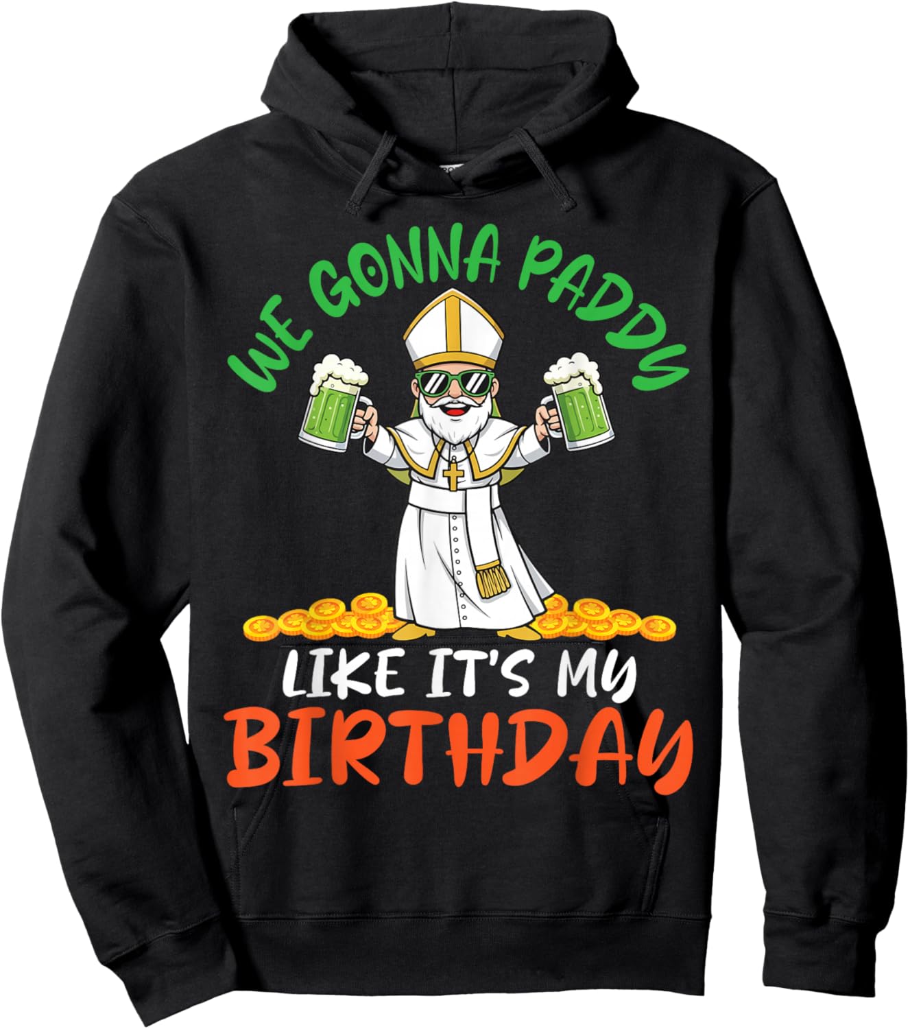 We Gonna Paddy Like Its My Birthday Saint Patrick Lucky Gold Hoodie - Hoodie | Black