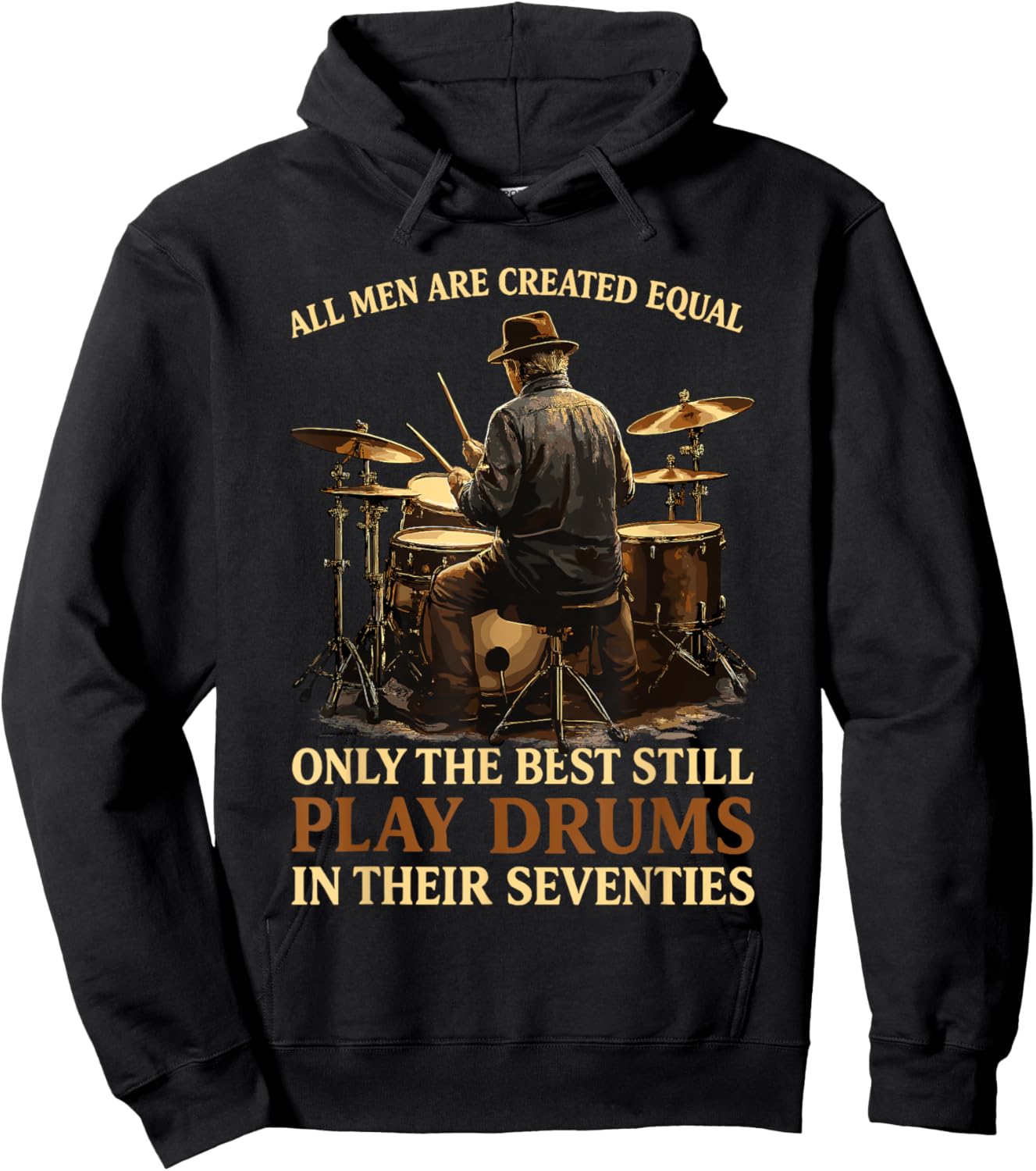 All Men are Created Equal Best Play Drums in Their Seventies Hoodie - Hoodie | Black