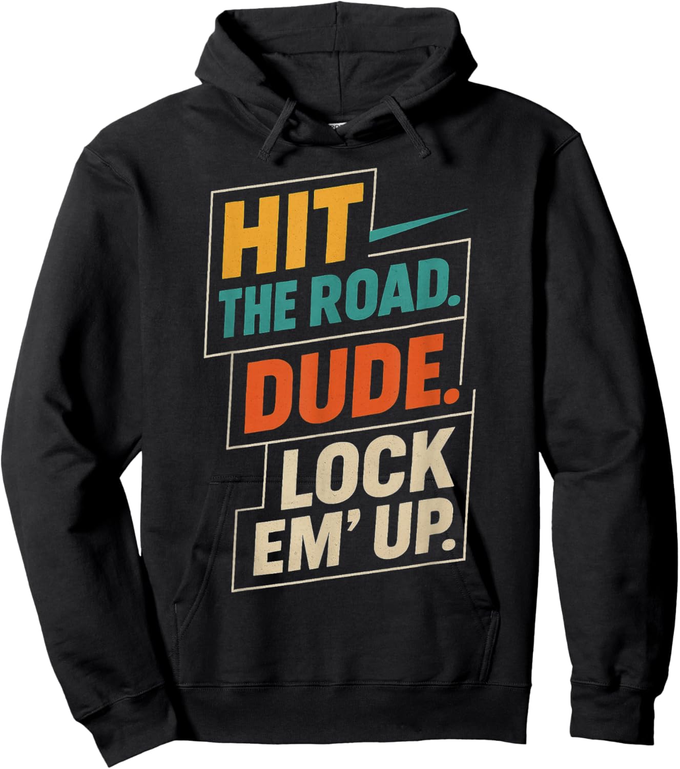 Retro Hit The Road Dude Lock em' Up Funny Design Hoodie - Hoodie | Black