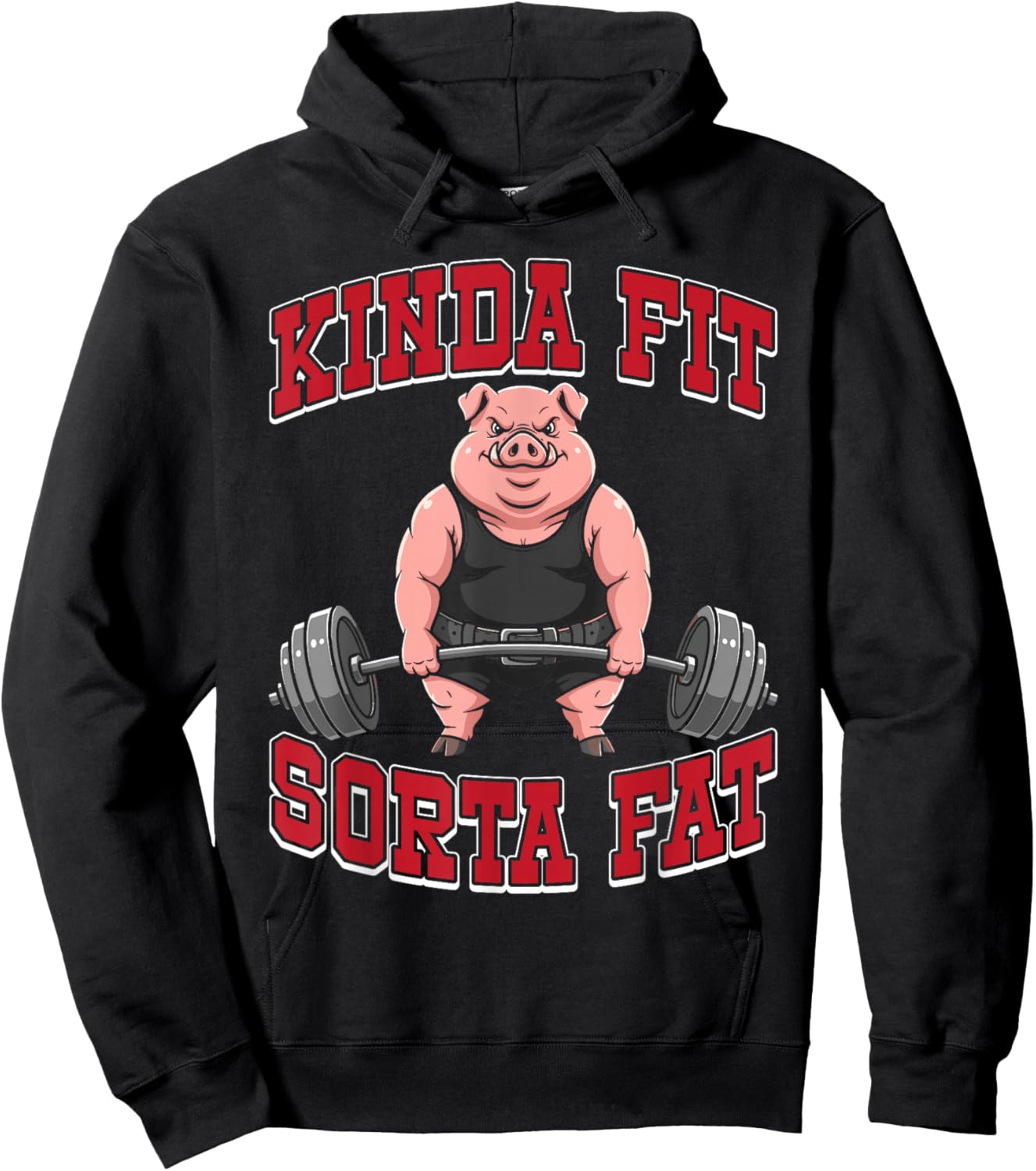 Funny Gym Workout Kinda Fit Sorta Fat Pig Hoodie - Hoodie | Black