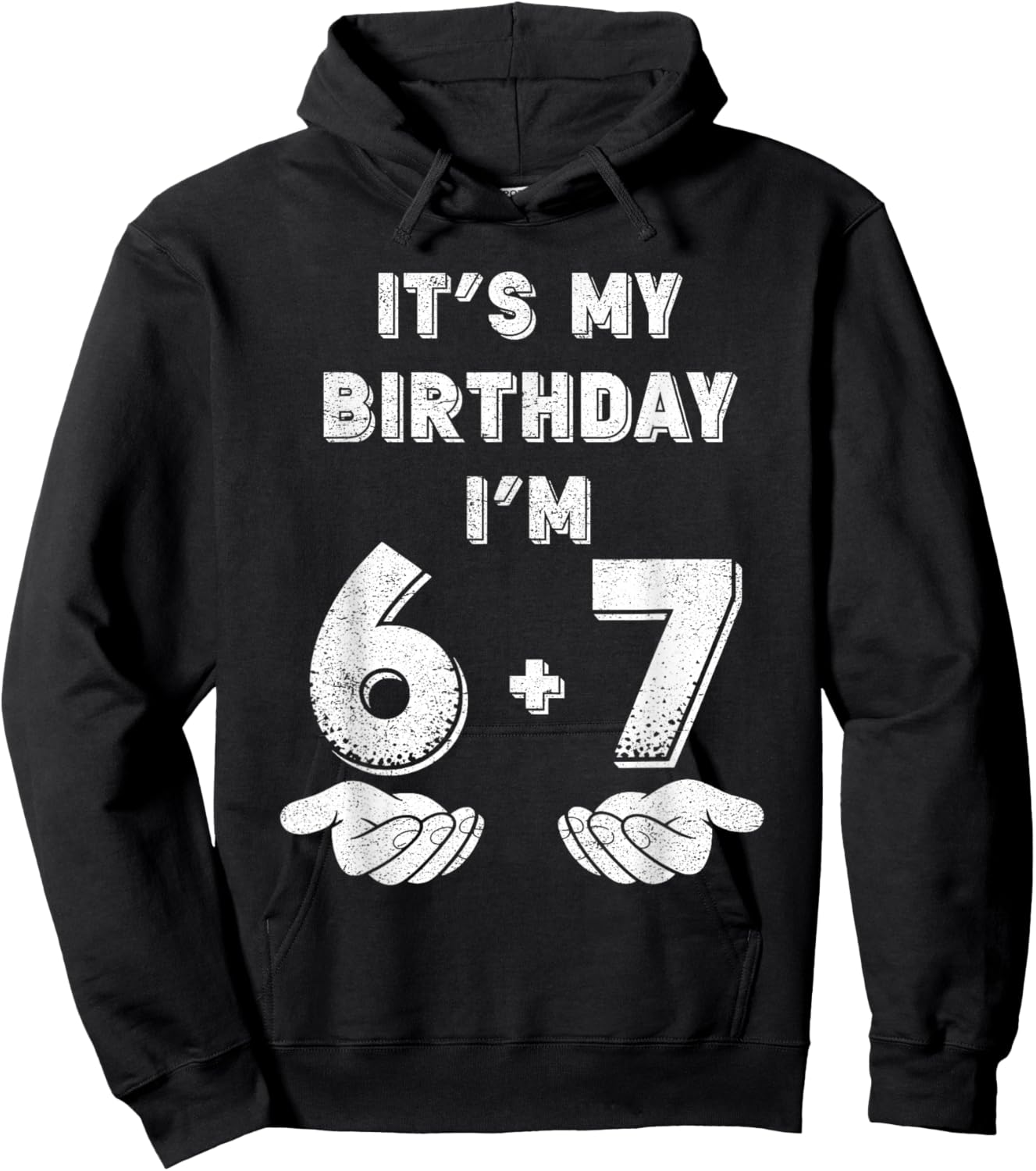Funny It's My Birthday I'm 6 7 Six Seven Meme 13th Birthday Hoodie - Hoodie | Black