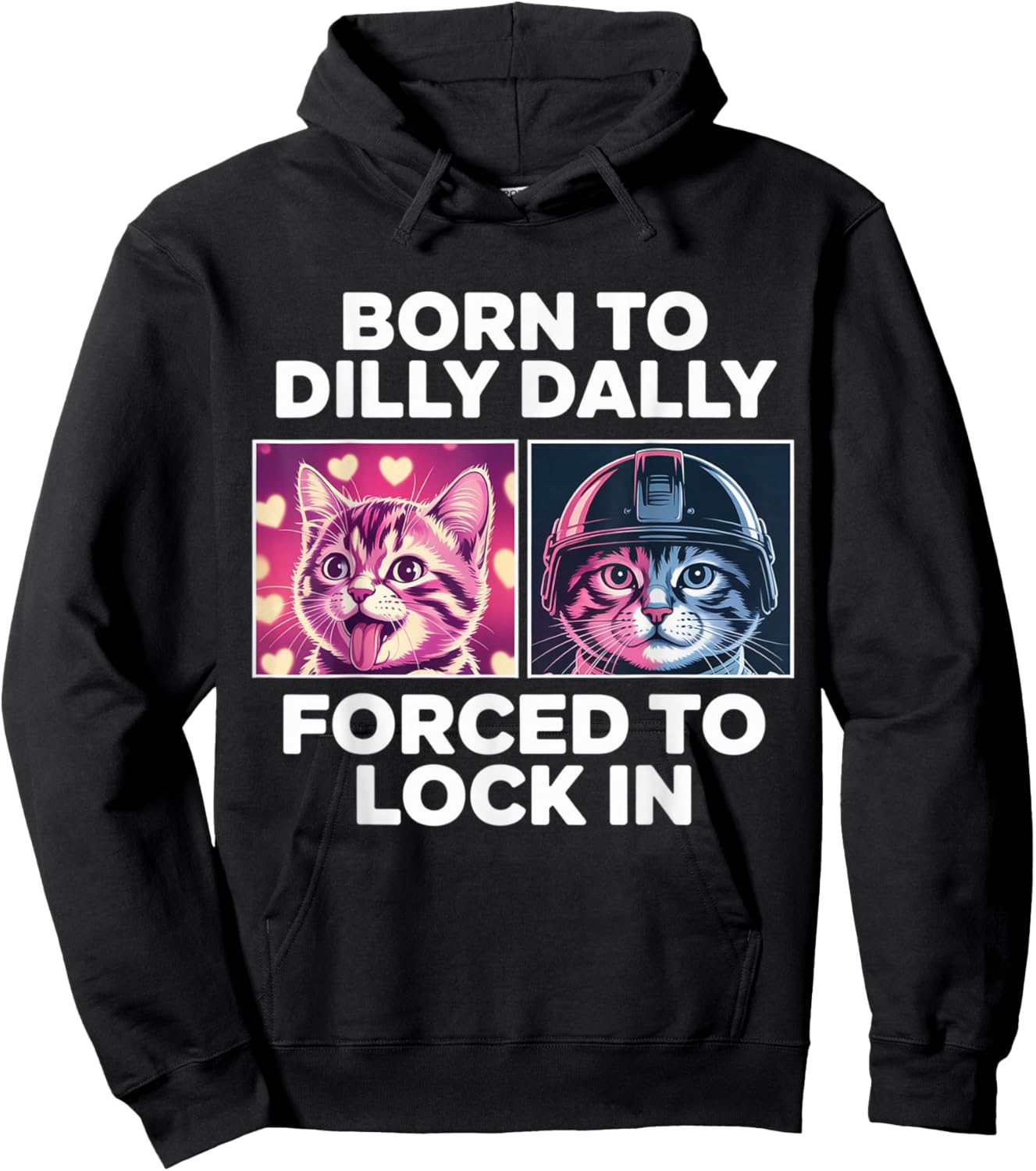 Born to Dilly Dally Forced to Lock in Funny Meme Cute Cat Hoodie - Hoodie | Black